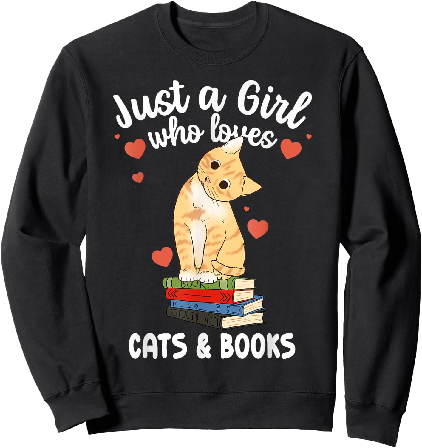 Just a Girl Who Loves Cats and Books Reading Cat & Bookworm Sweatshirt - Sweatshirt | Black