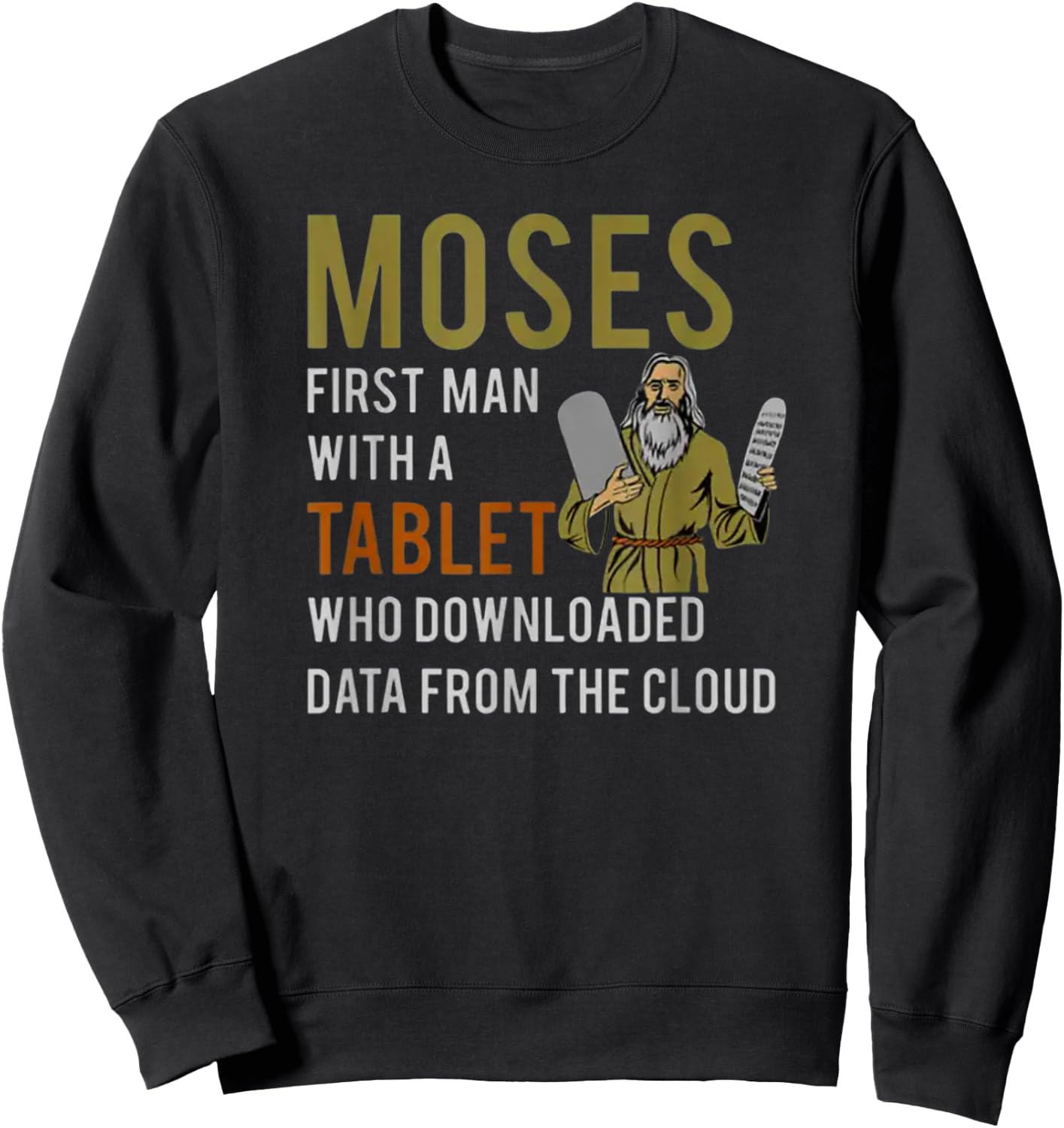 Moses, First Man with a Tablet - Biblical Tech Humor Sweatshirt - Sweatshirt | Black