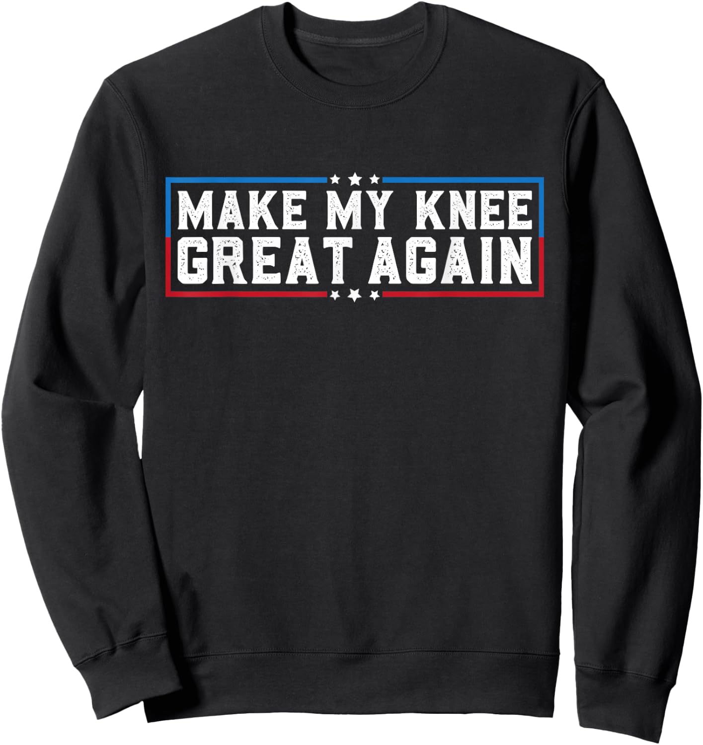 Make My Knee Great Again Funny Broken Knee Surgery Recovery Sweatshirt - Sweatshirt | Black