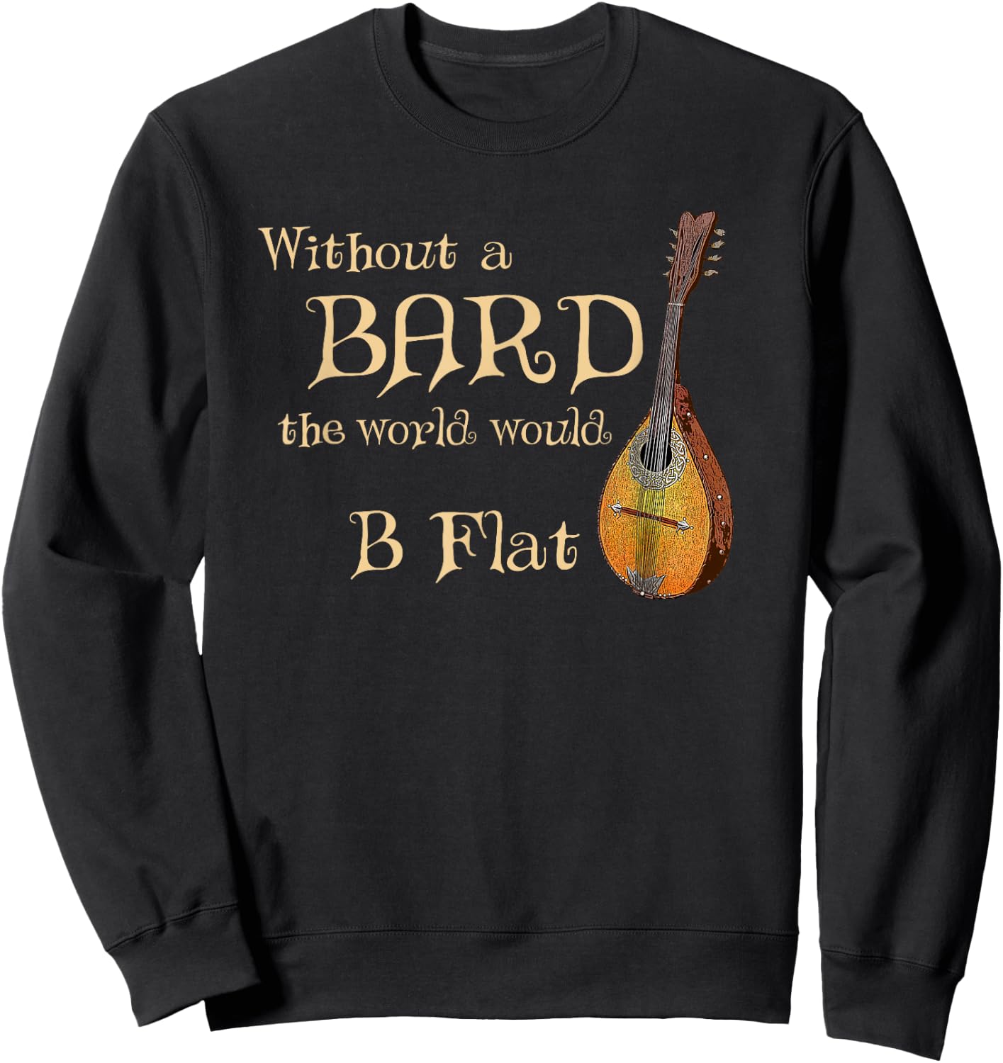 Bard Class Joke for Fantasy Games Player "B Flat" Pun Sweatshirt - Sweatshirt | Black