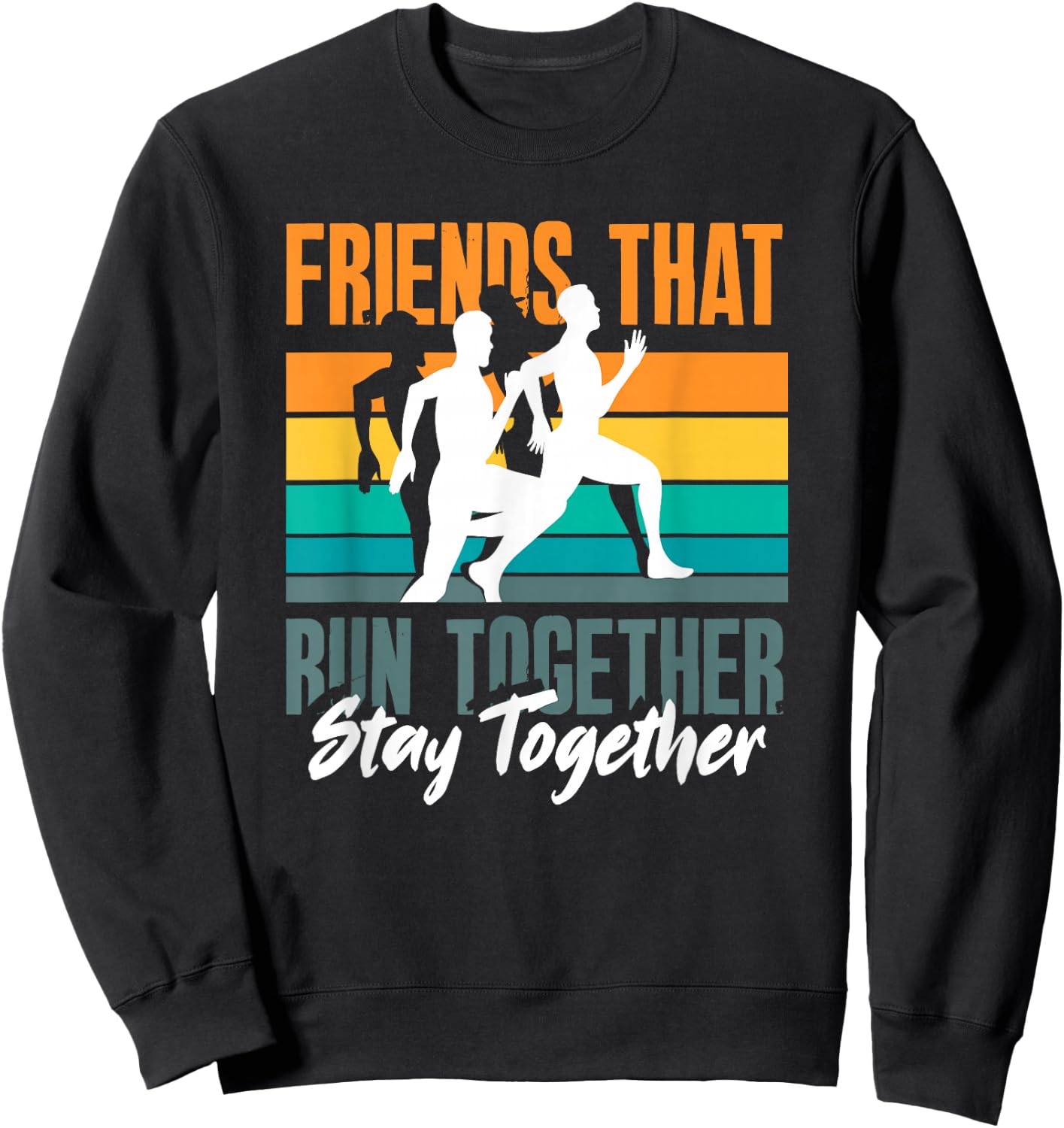 Friends That Run Together Stay Together Jogging Fitness Sweatshirt - Sweatshirt | Black