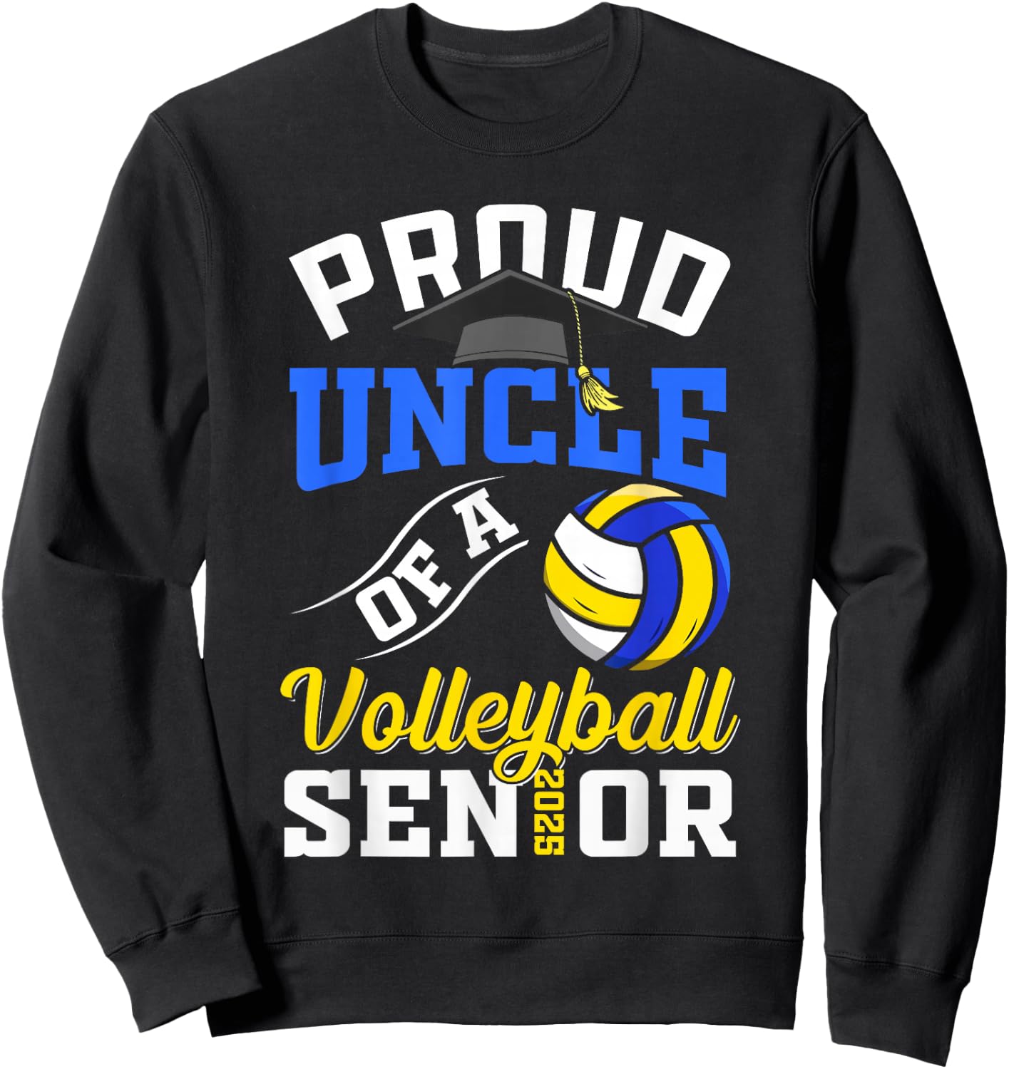 Proud uncle of a volleyball Senior class of 2025 graduation Sweatshirt - Sweatshirt | Black