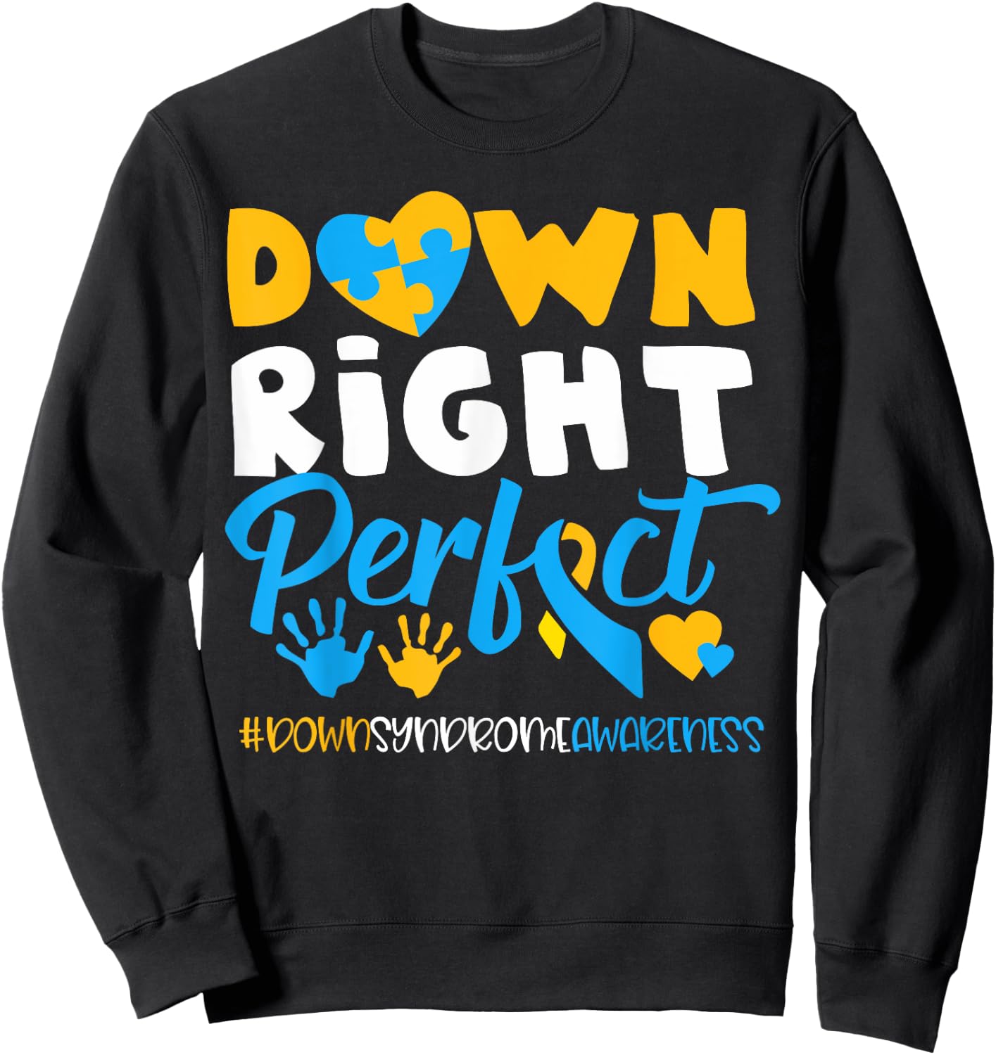 National Down Syndrome Awareness Down Right Perfect T21 Sweatshirt - Sweatshirt | Black