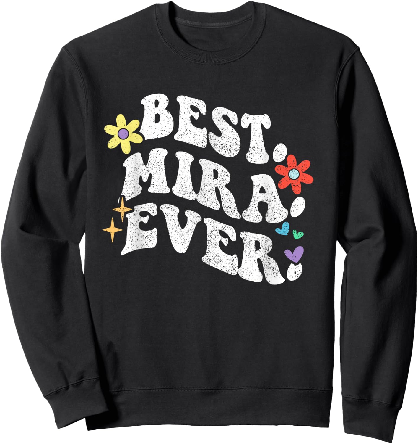 Retro Groovy Best Mira Ever First Name Mother's Day Girl Sweatshirt - Sweatshirt | Black