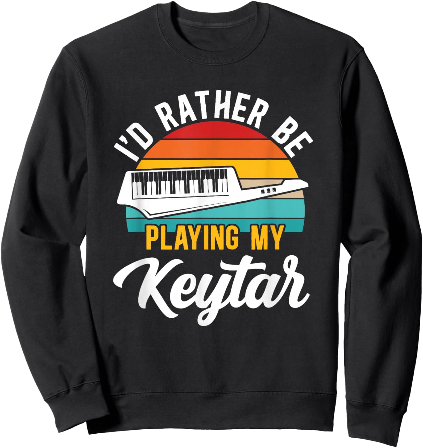 I'd Rather Be Playing My Keytar Musician Instrumentalist Sweatshirt - Sweatshirt | Black