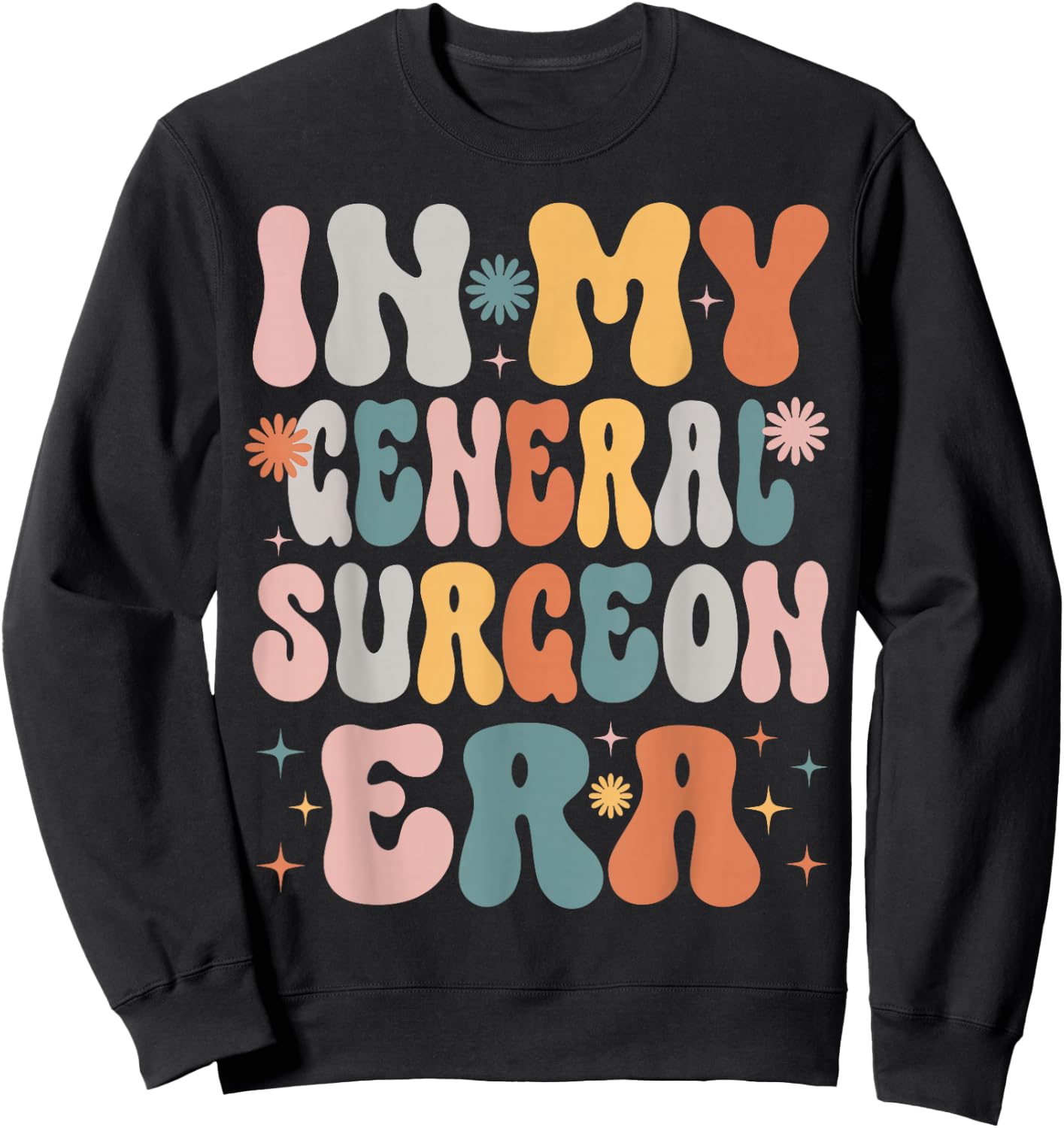 In My General Surgeon Era Funny Women Christmas Presents Sweatshirt - Sweatshirt | Black