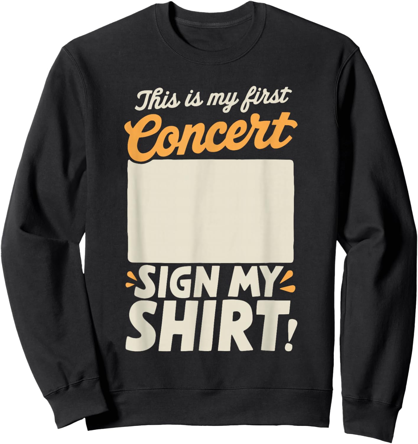 This Is My First Concert Sign My Sweatshirt - Sweatshirt | Black