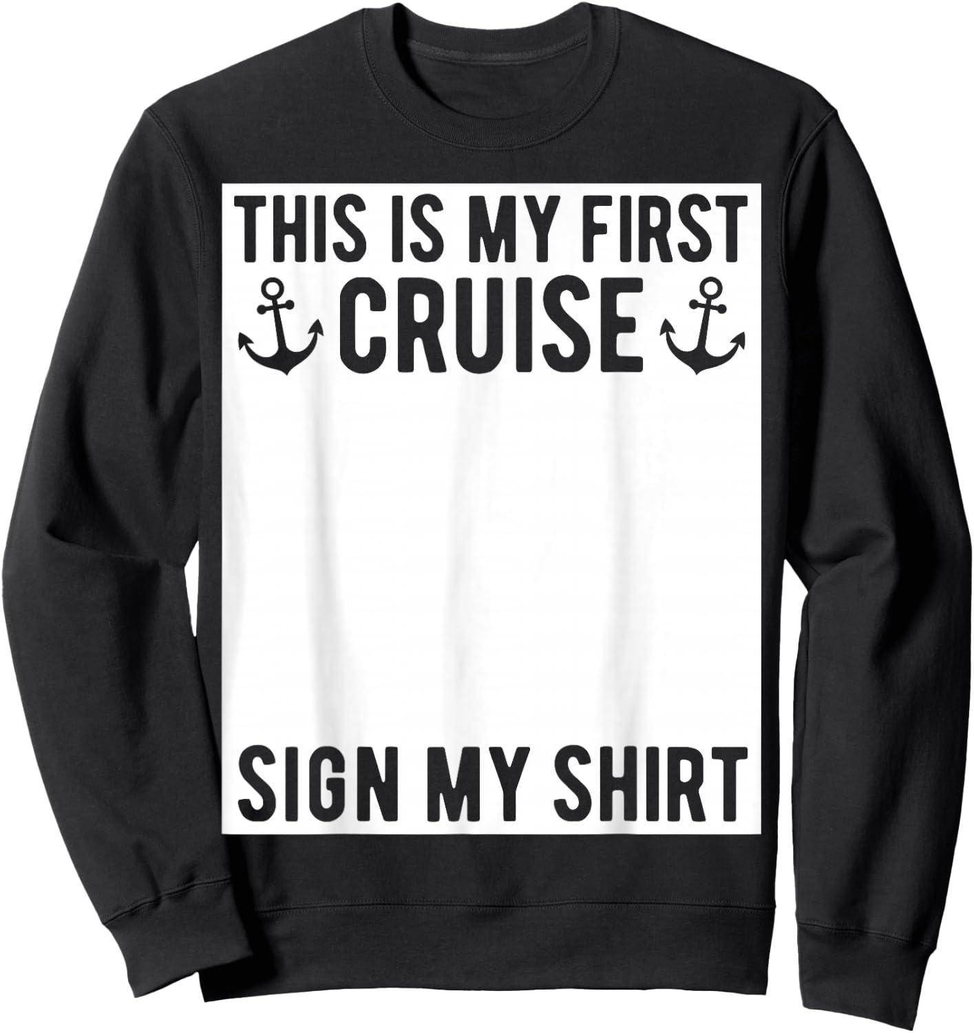 This is My First Cruise Sign My Shirt Funny Matching Group Sweatshirt - Sweatshirt | Black