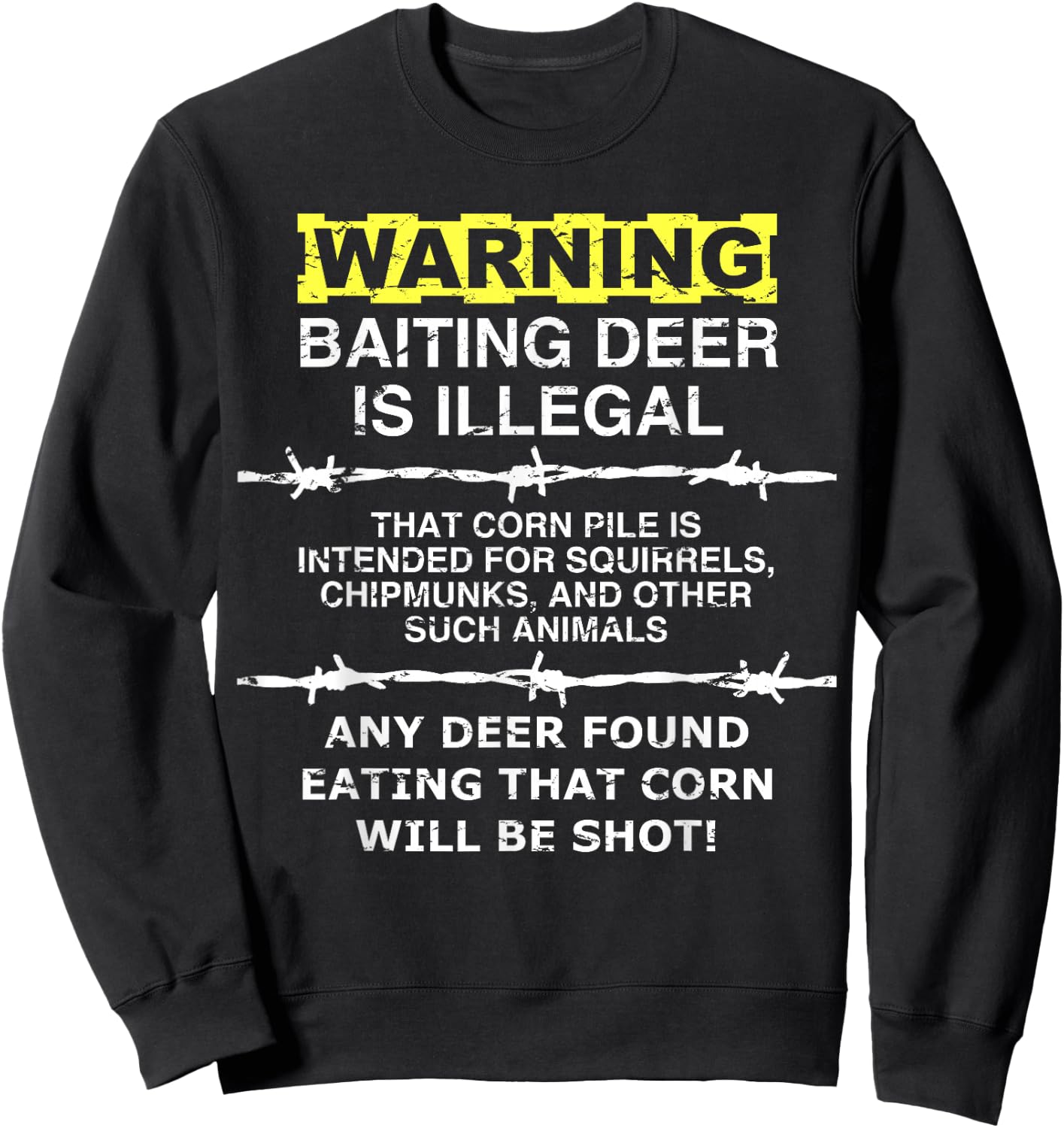 Warning - Baiting Deer is Illegal, Funny Hunting Shirt Sweatshirt - Sweatshirt | Black