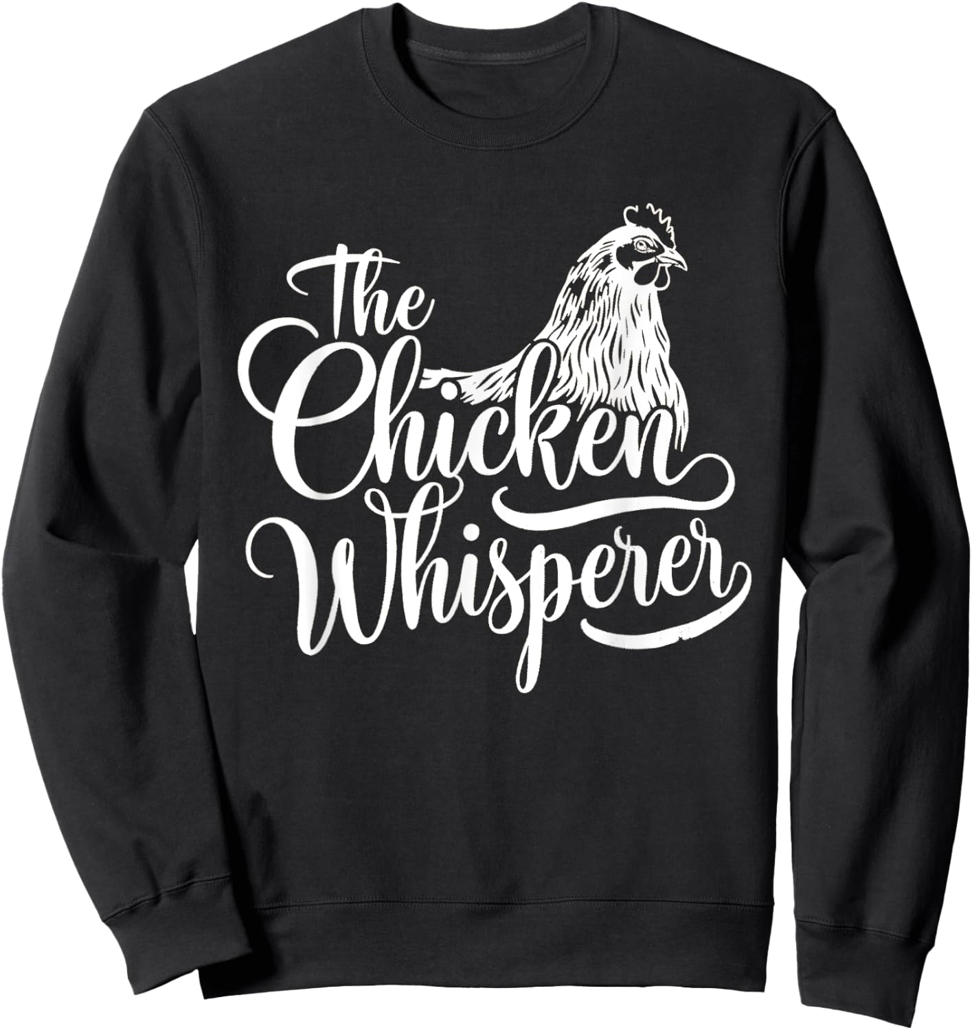 The Chicken Whisperer Funny Chicken Lover Chicken Farmer Sweatshirt - Sweatshirt | Black