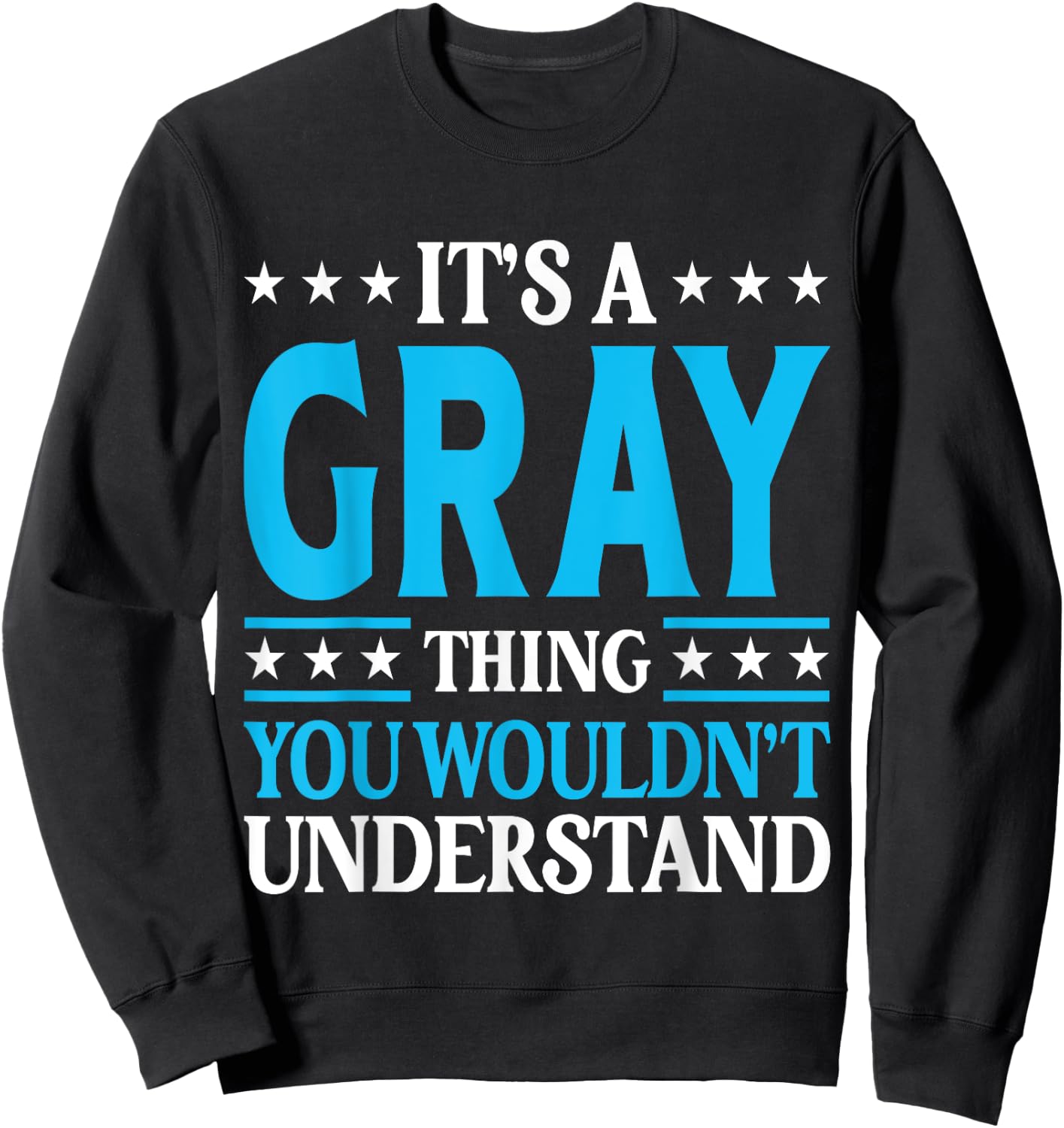 It's A Gray Thing Wouldn't Understand Personal Name Gray Sweatshirt - Sweatshirt | Black