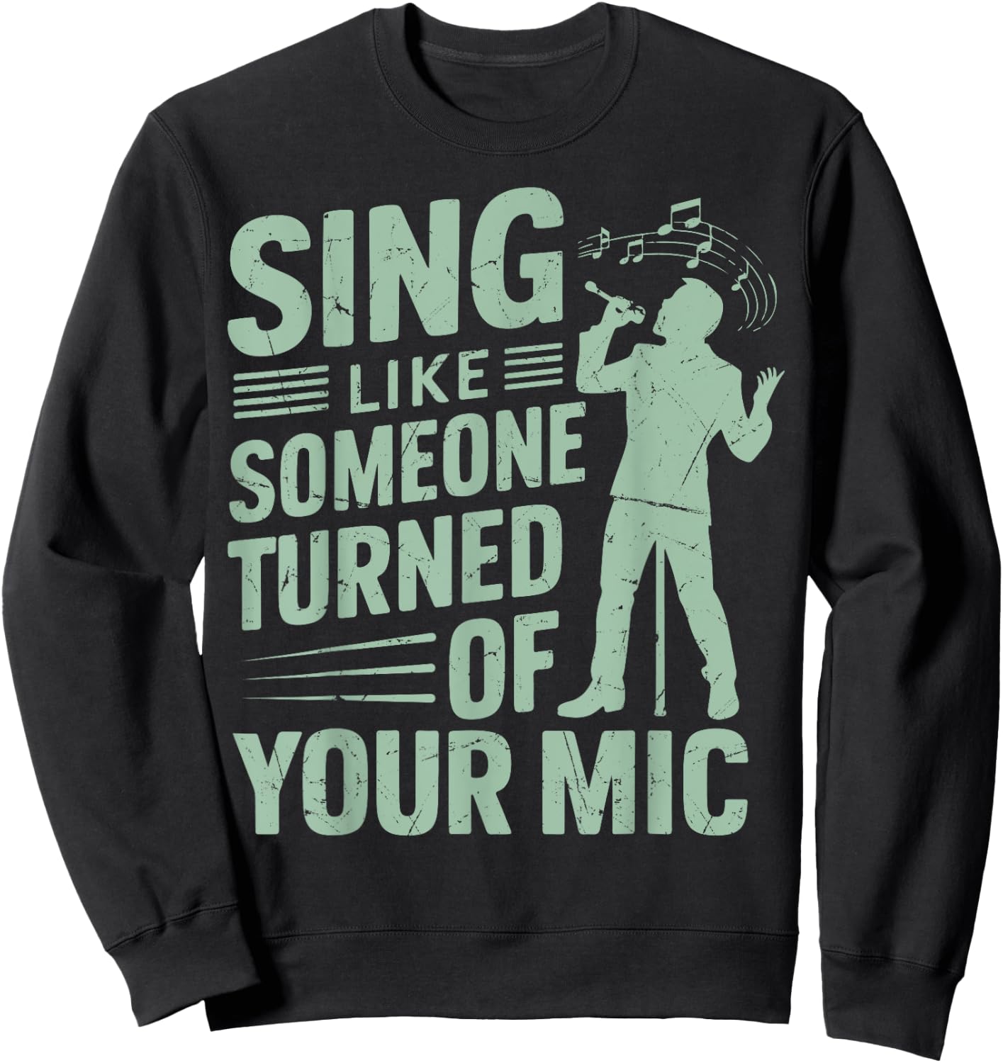 Sing Like Someone Turned Off Your Mic Vocalist Sweatshirt - Sweatshirt | Black