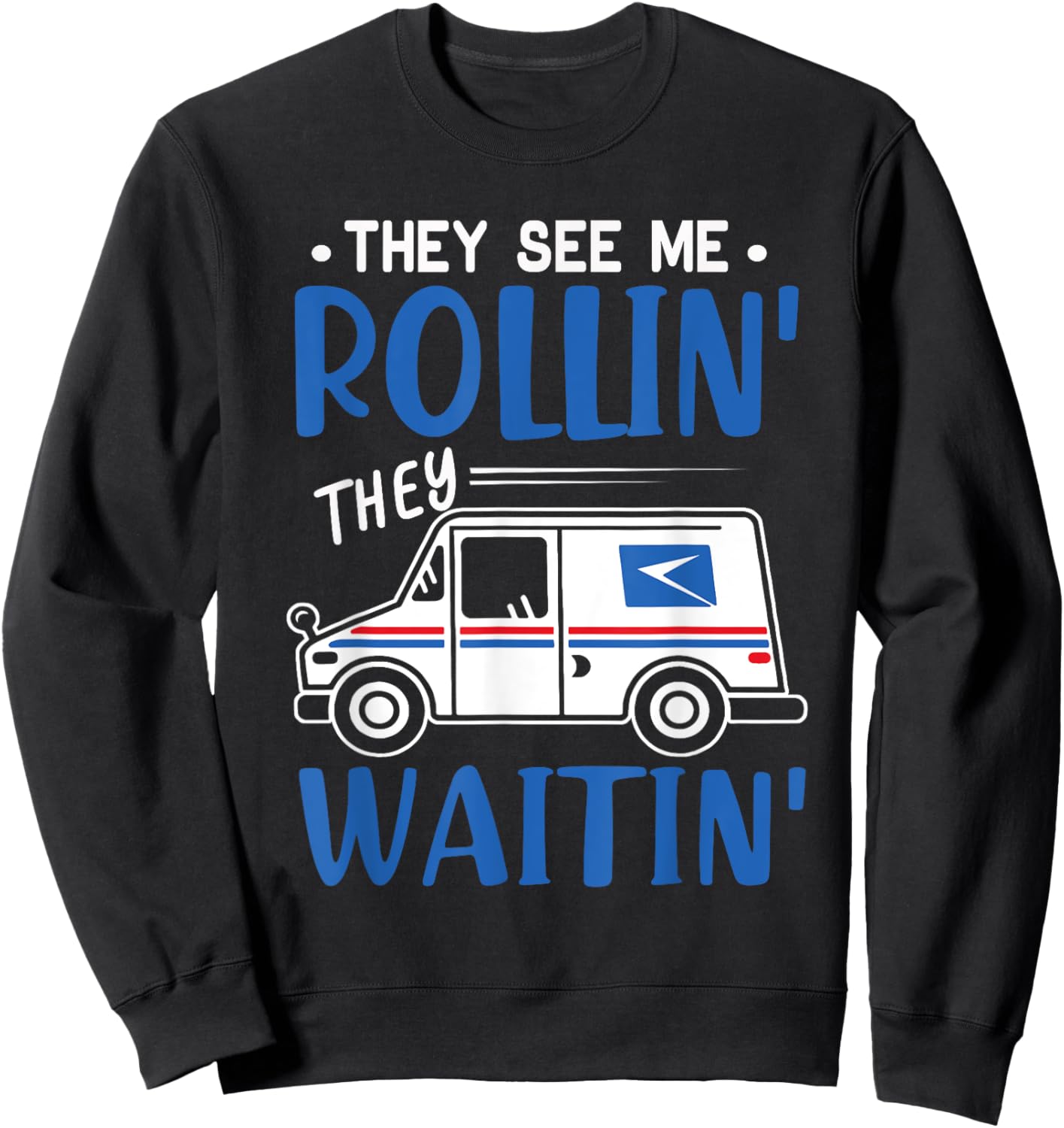 Mail Worker Postman Mailman They See Me Rollin' They Waitin' Sweatshirt - Sweatshirt | Black