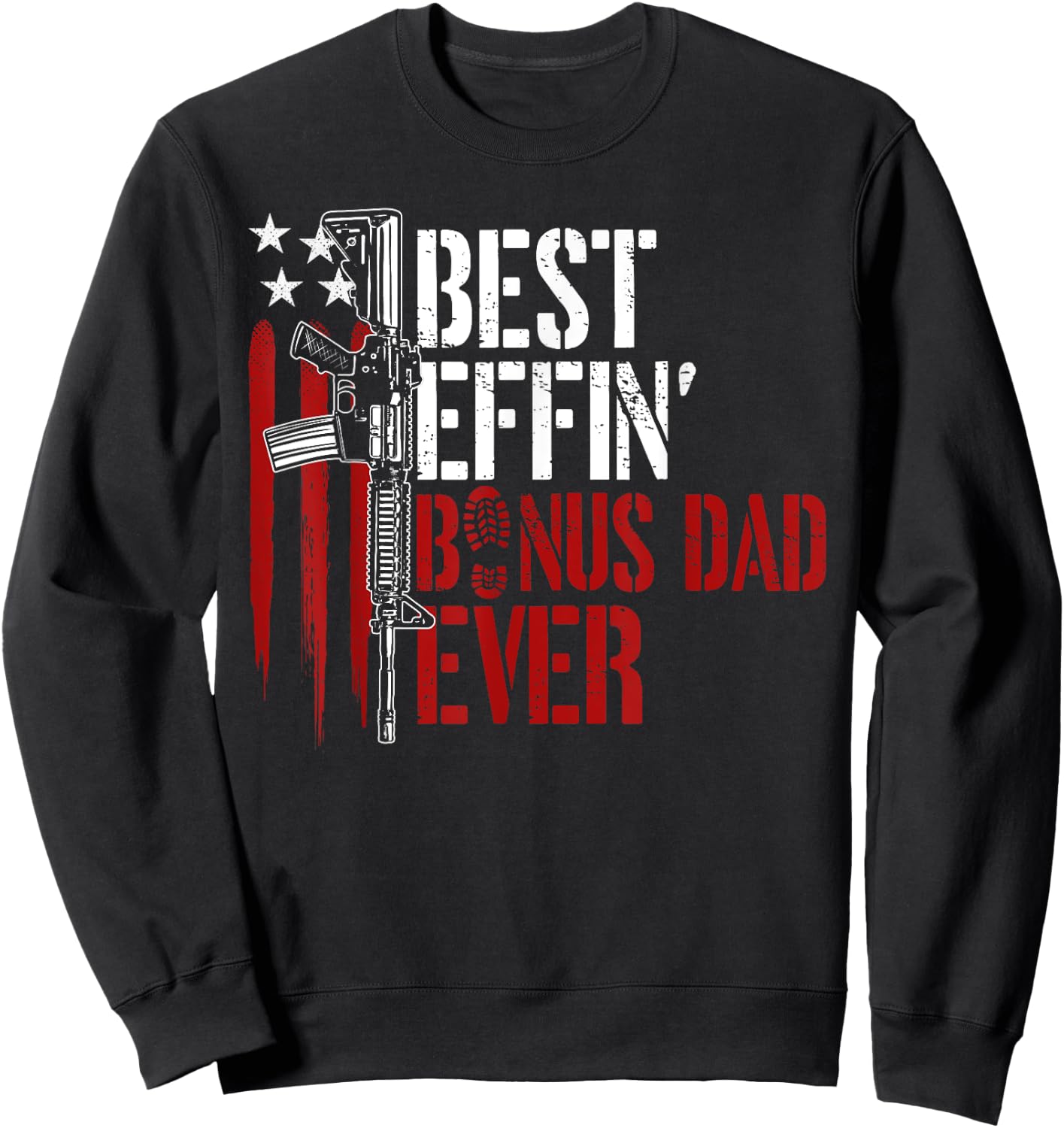 Best Effin’ Bonus Dad Ever Daddy Gun Rights American Flag Sweatshirt - Sweatshirt | Black