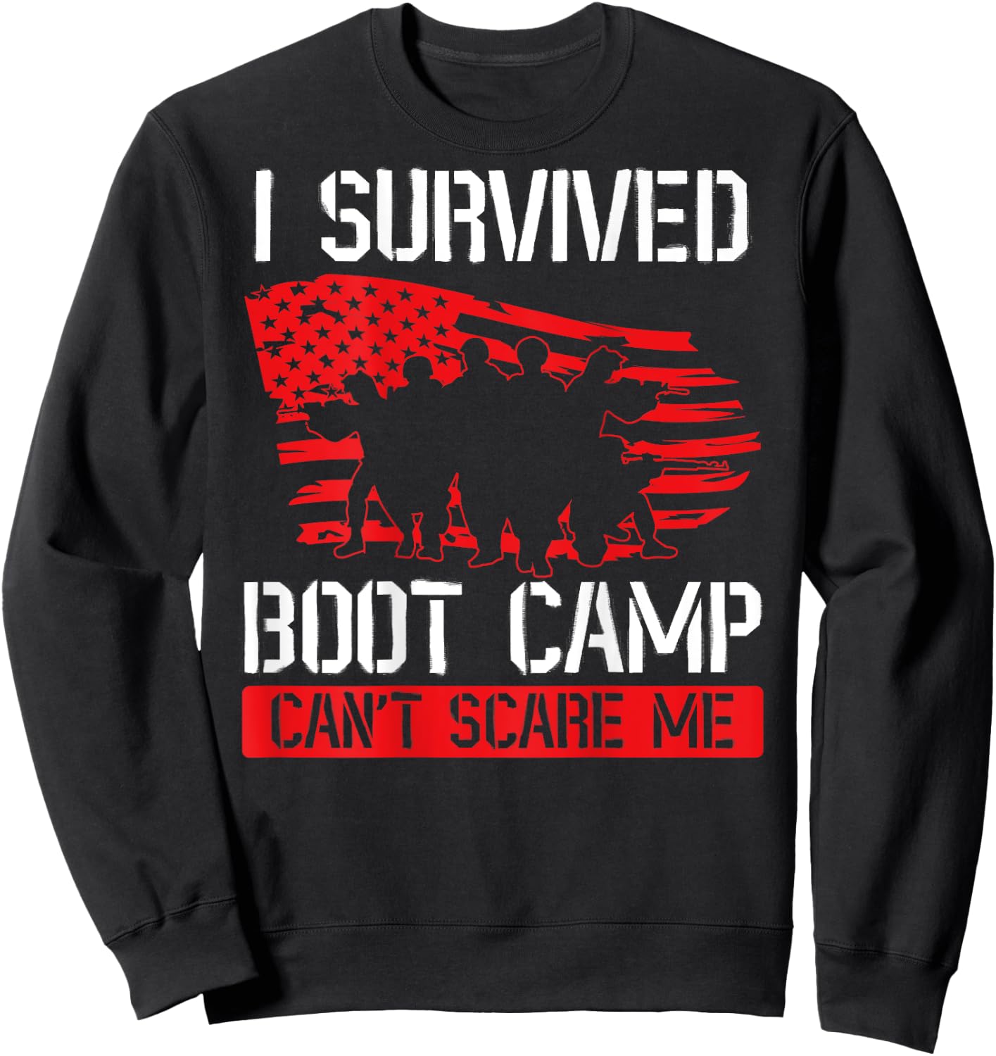 I Survived Boot Camp Can't Scare Me Back Print Veteran Sweatshirt - Sweatshirt | Black