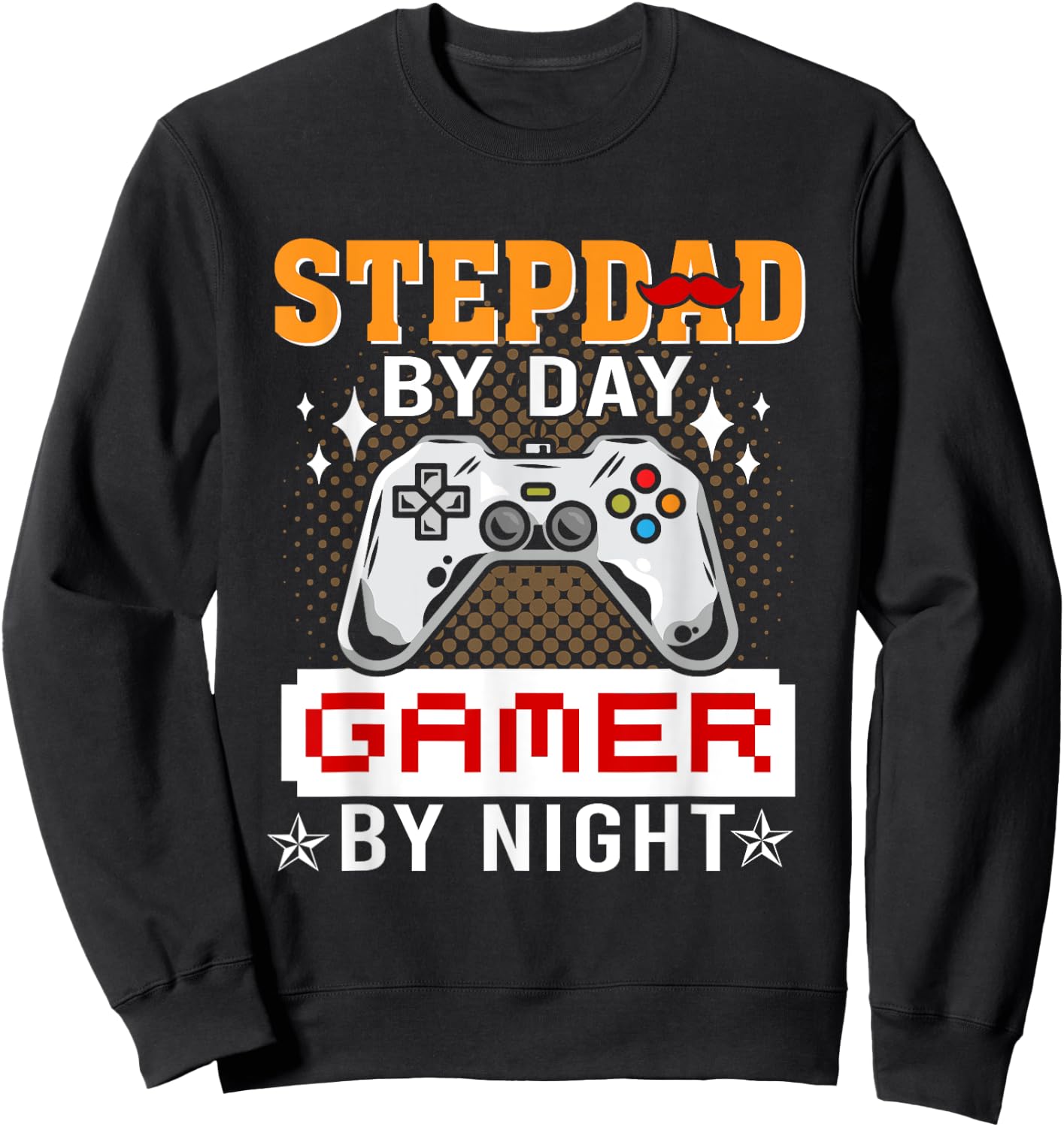 Funny Video Game Step-Dad By Day Gamer By Night Sweatshirt - Sweatshirt | Black
