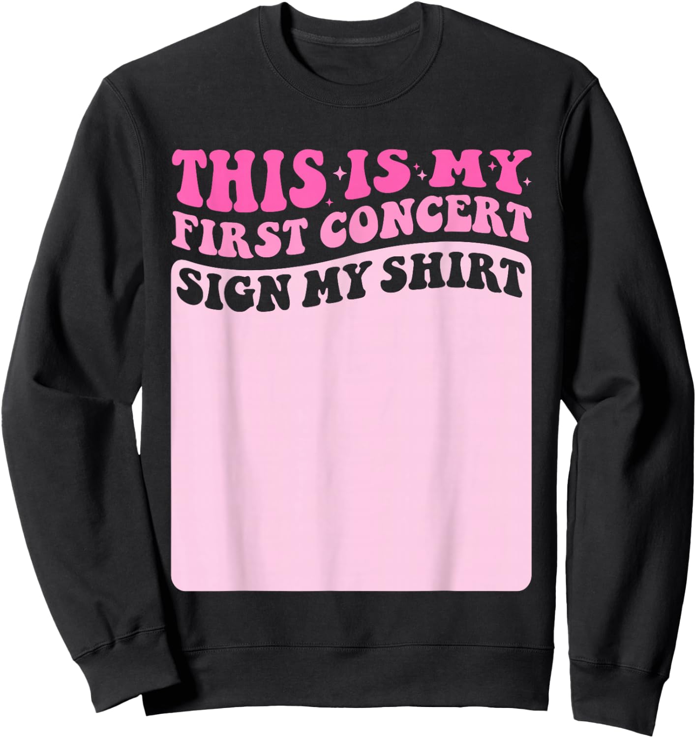 This Is My First Concert Sign My Shirt Groovy Music Event Sweatshirt - Sweatshirt | Black