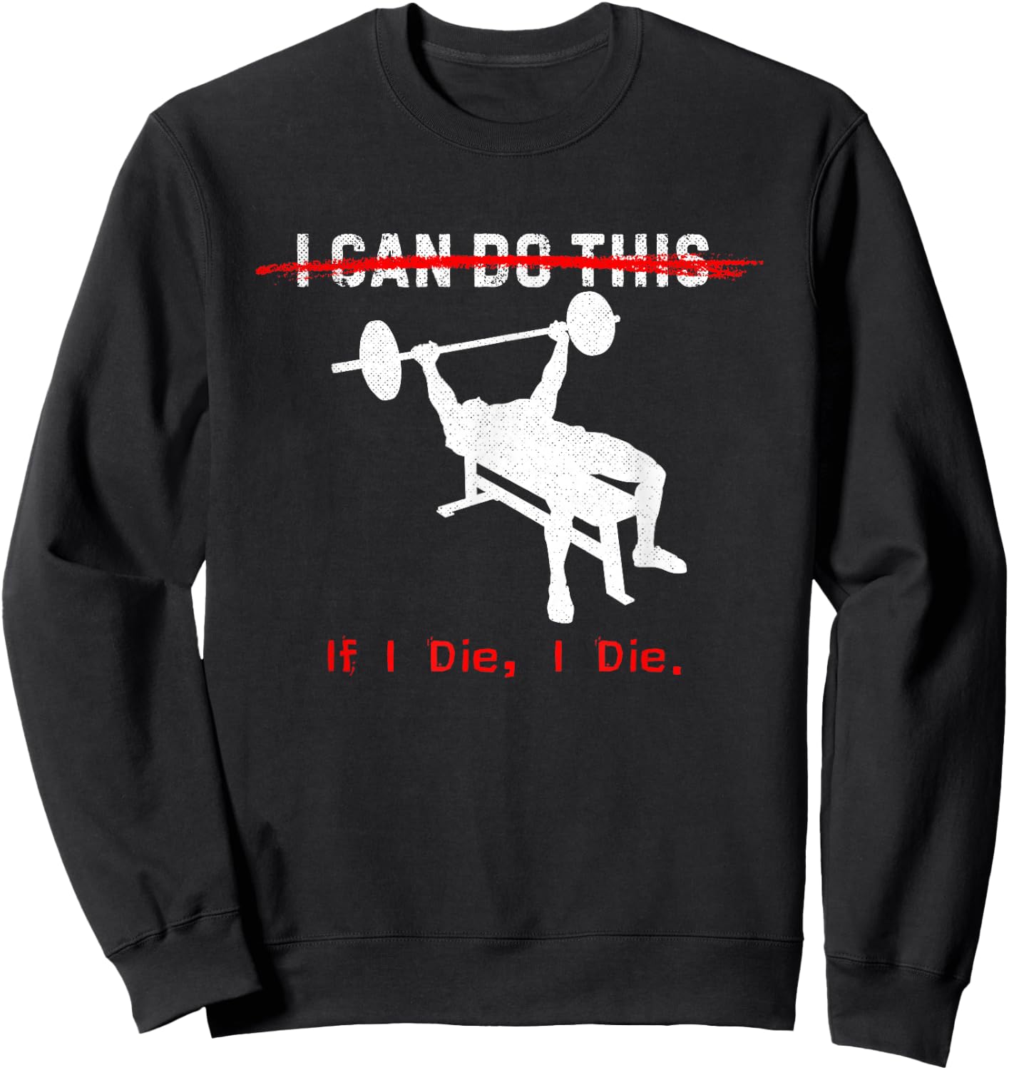 I can do this, if I die, I die Funny Workout Sweatshirt - Sweatshirt | Black