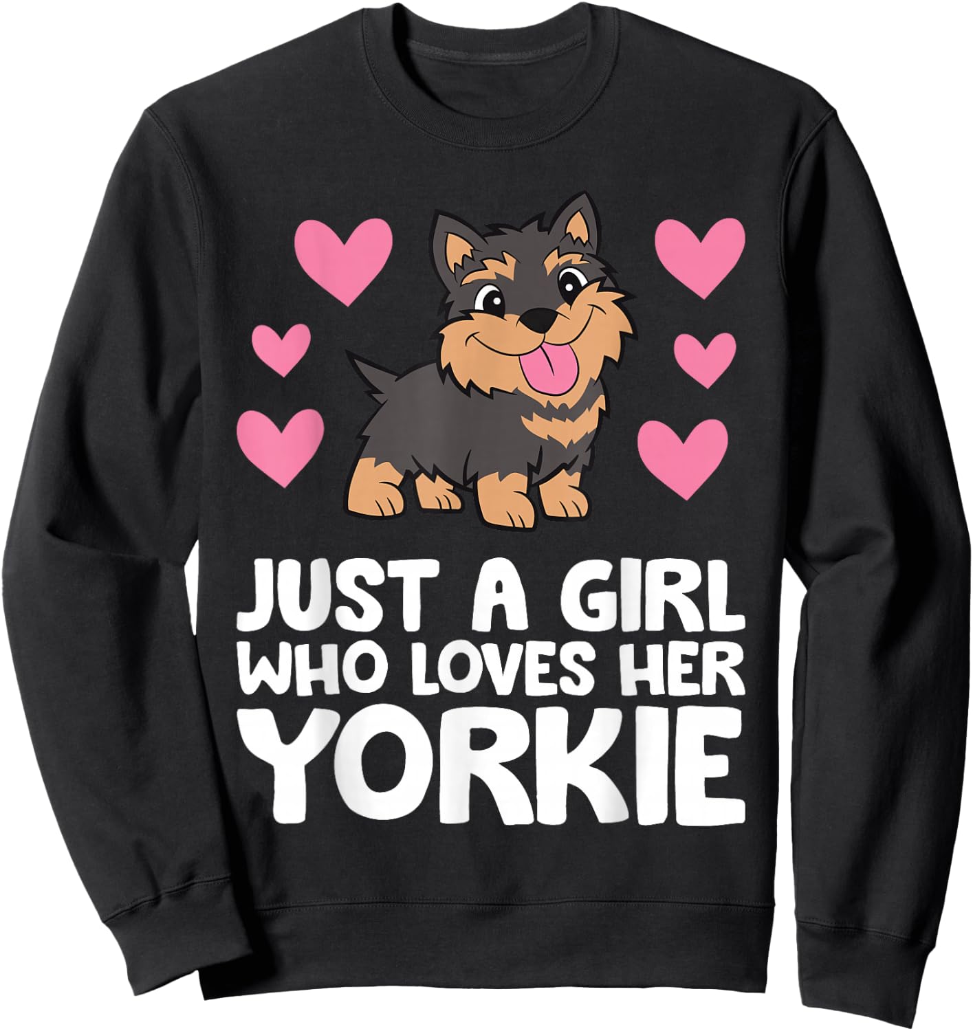 Yorkshire Terrier Dog Just A Girl Who Loves Her Yorkie Sweatshirt - Sweatshirt | Black