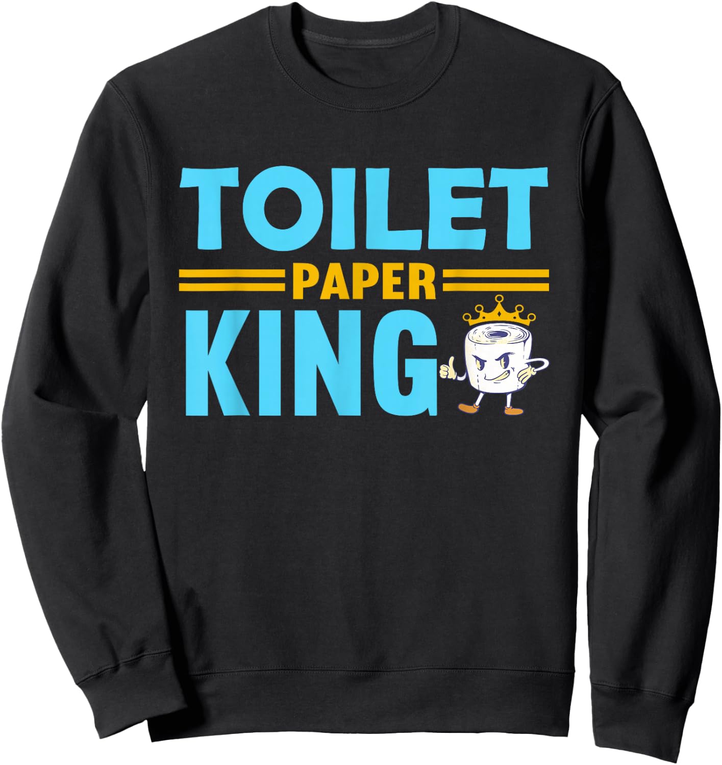 Toilet Paper King Sweatshirt - Sweatshirt | Black
