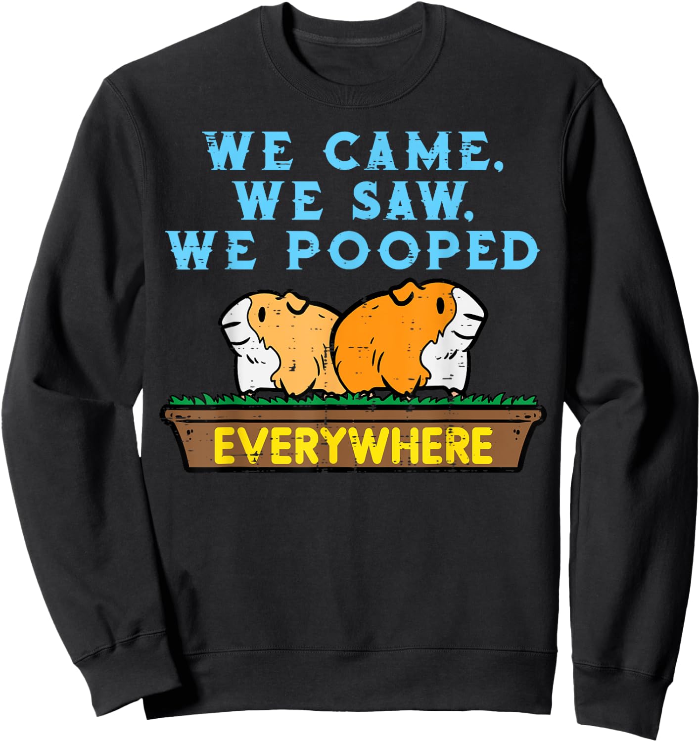 Guinea Pig We Came Saw Pooped Funny Cavy Pet Men Women Kids Sweatshirt - Sweatshirt | Black