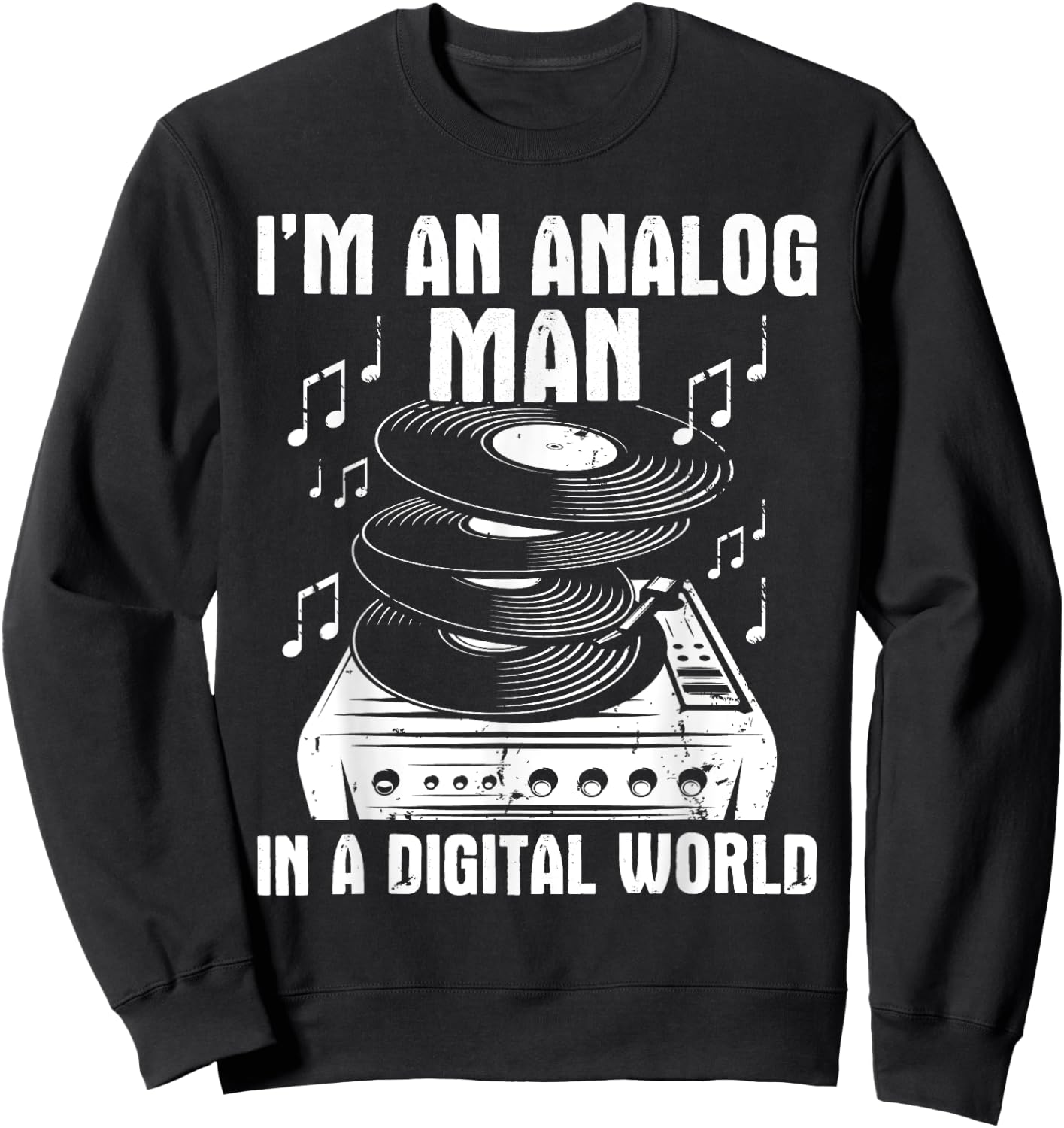 I'm An Analog Man In A Digital World - Vinyl Records Player Sweatshirt - Sweatshirt | Black