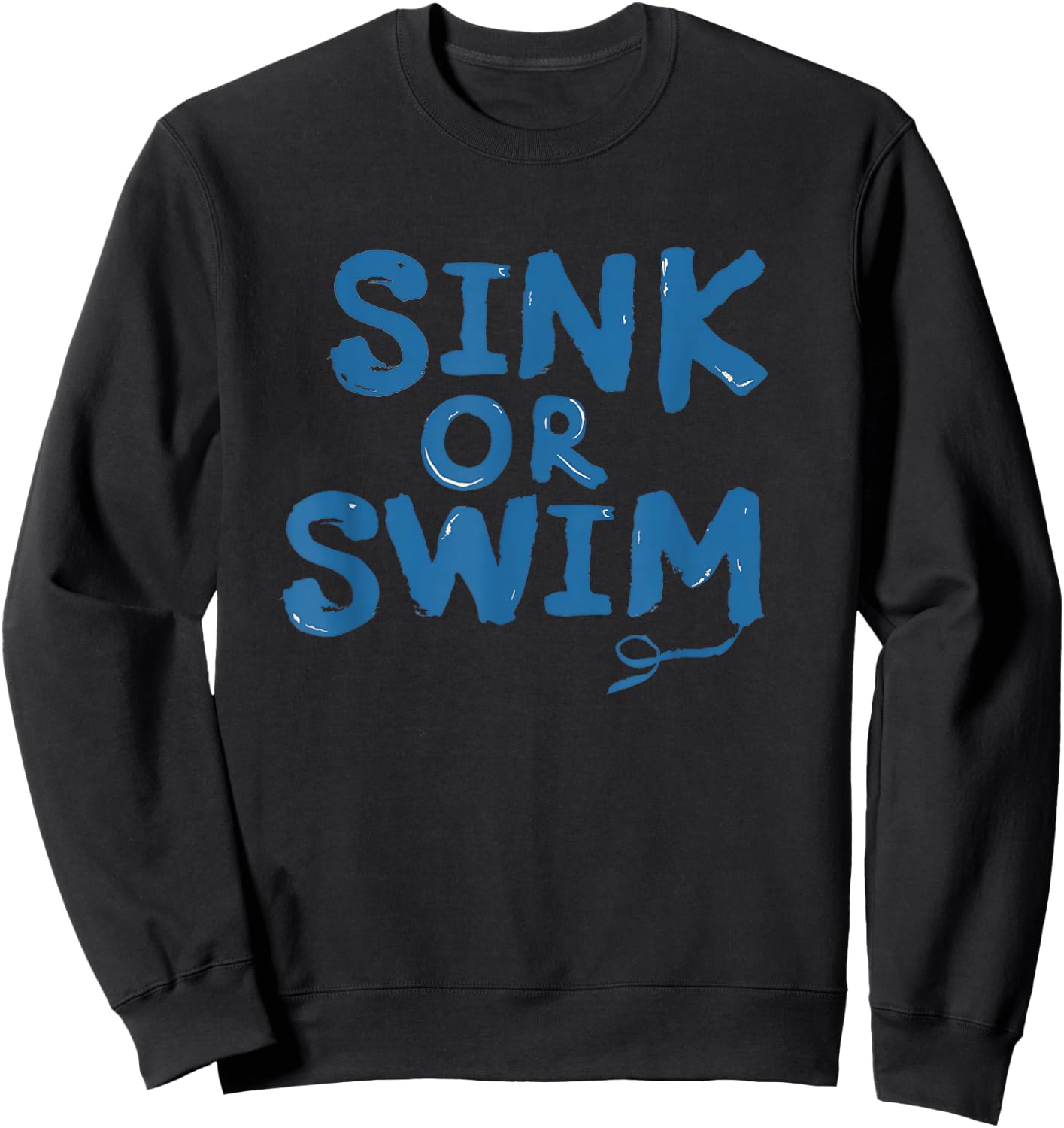 Funny sink or swim idiom Costume Sweatshirt - Sweatshirt | Black