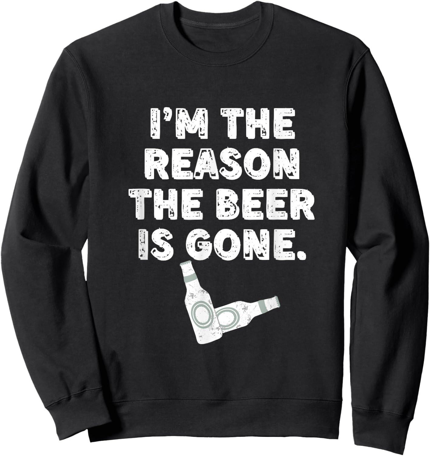 I'm the reason the beer is gone, beer lovers Sweatshirt - Sweatshirt | Black