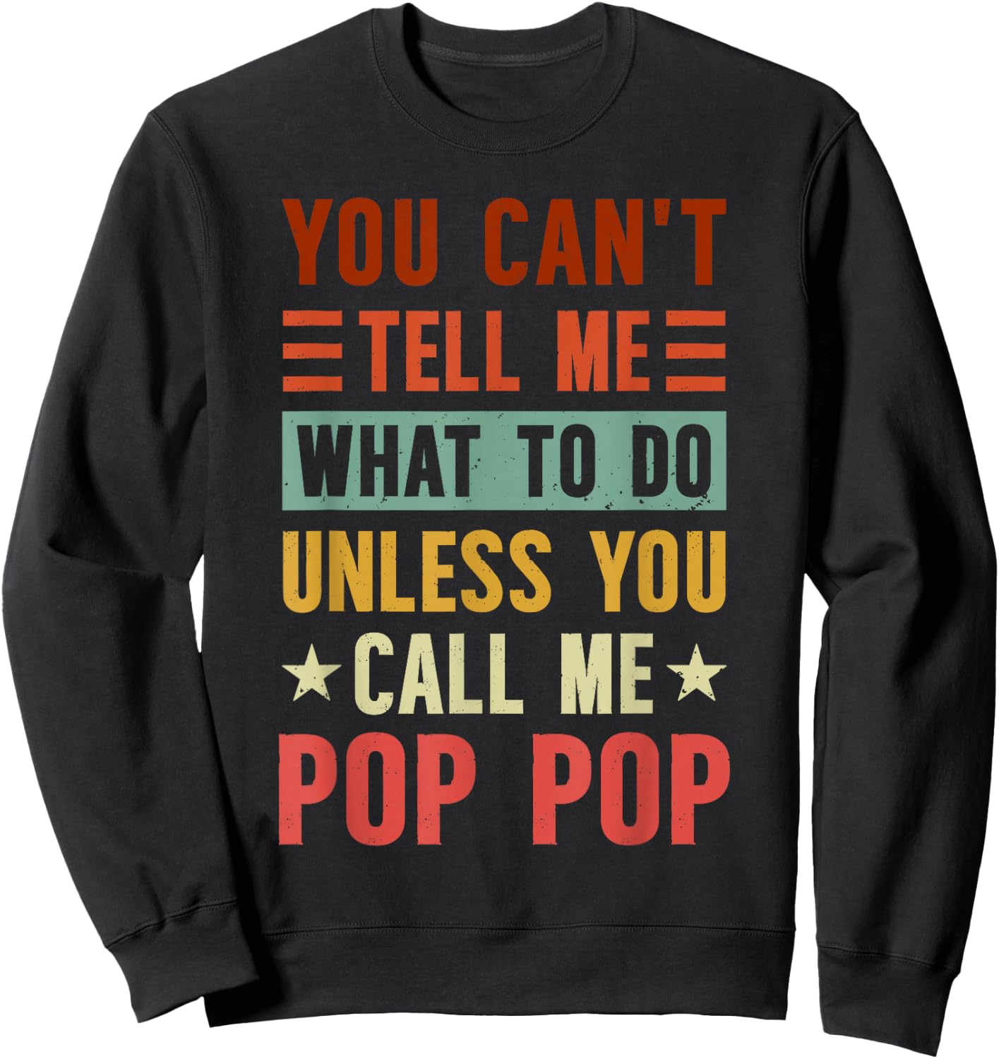 Grandpa Funny Fathers Day Apparel You Can't Tell Me What To Do Unless You Call Me Pop Pop , Small, Black Sweatshirt - Sweatshirt | Black