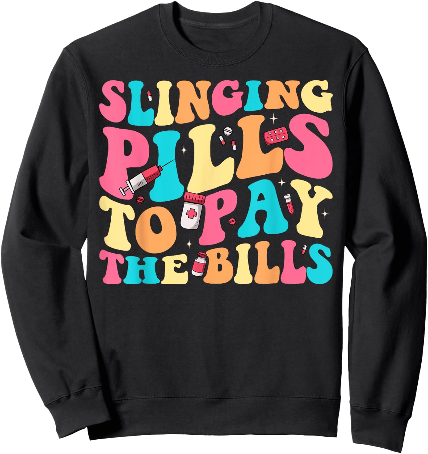 Slinging Pills To Pay The Bills Funny Pharmacist Pharmacy Sweatshirt - Sweatshirt | Black