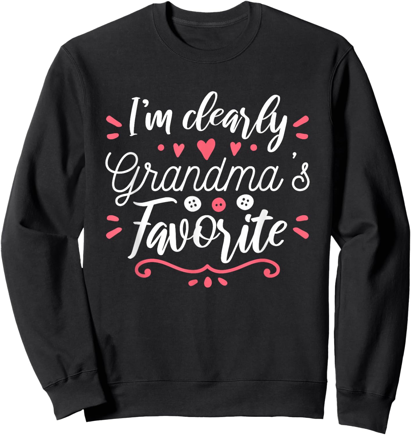 I'm Clearly Grandma's Favorite Granddaughter Grandma Sweatshirt - Sweatshirt | Black
