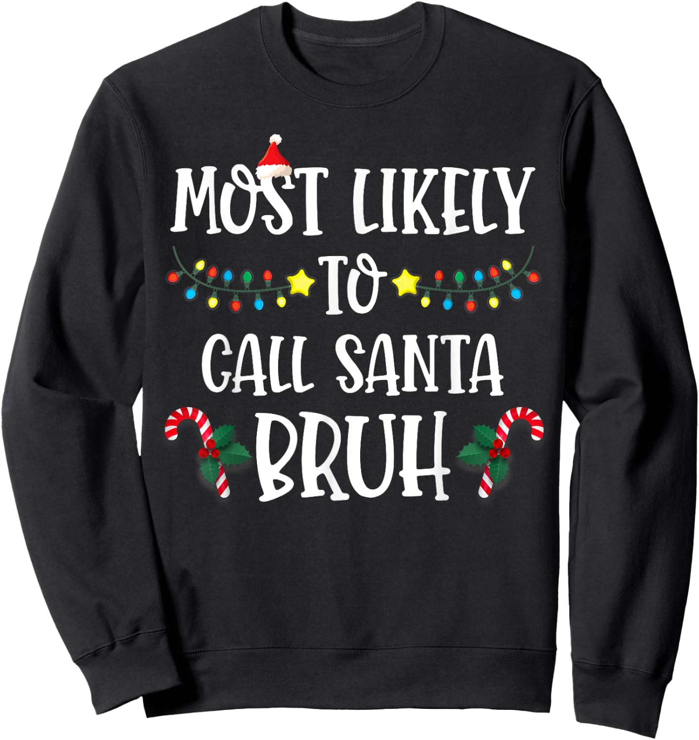 Christmas Likely Call Santa Bruh Xmas Family Men Women Kids Sweatshirt - Sweatshirt | Black