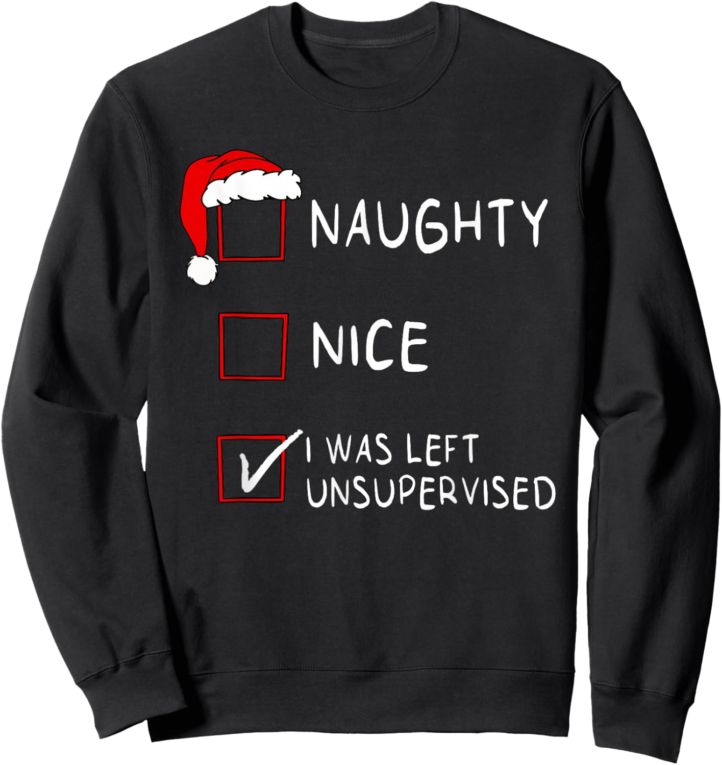 Naughty Nice List was Left Unsupervised Men Women Christmas Sweatshirt - Sweatshirt | Black