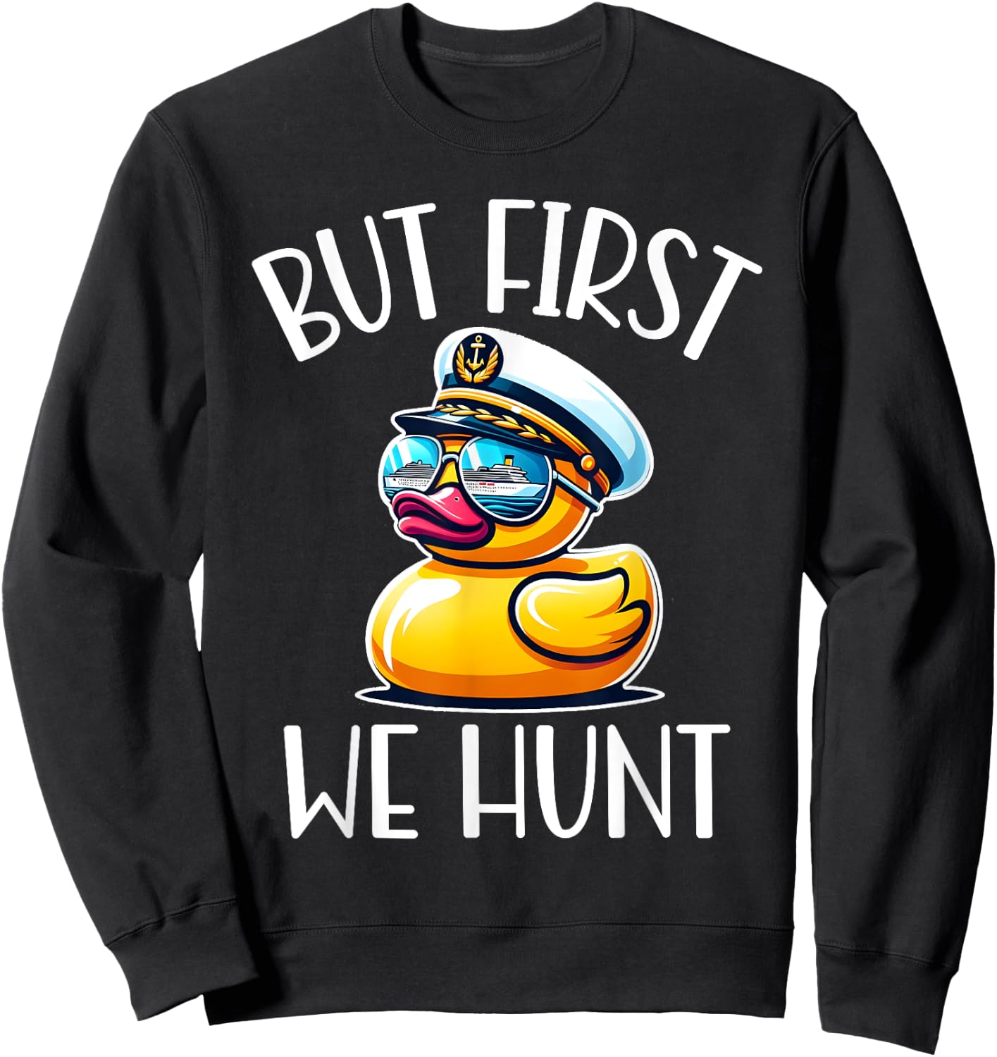 But First We Hunt Cute Duck Matching Family Cruise Vacation Sweatshirt - Sweatshirt | Black