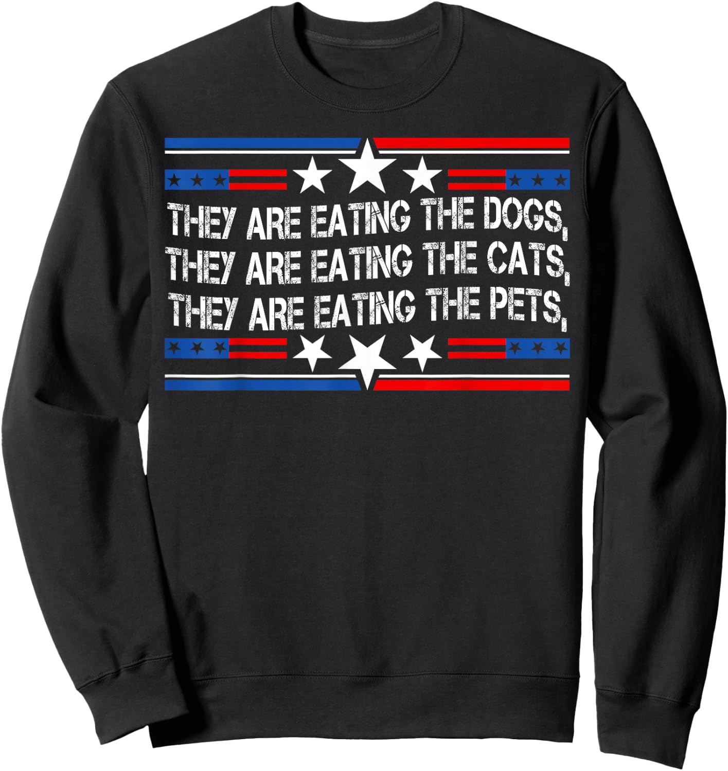 They're Eating The Dogs Cats Pets Funny Trump 2024 Debate Sweatshirt - Sweatshirt | Black