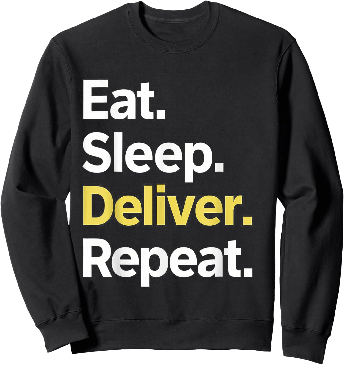 Eat Sleep Deliver Repeat Sweatshirt - Sweatshirt | Black