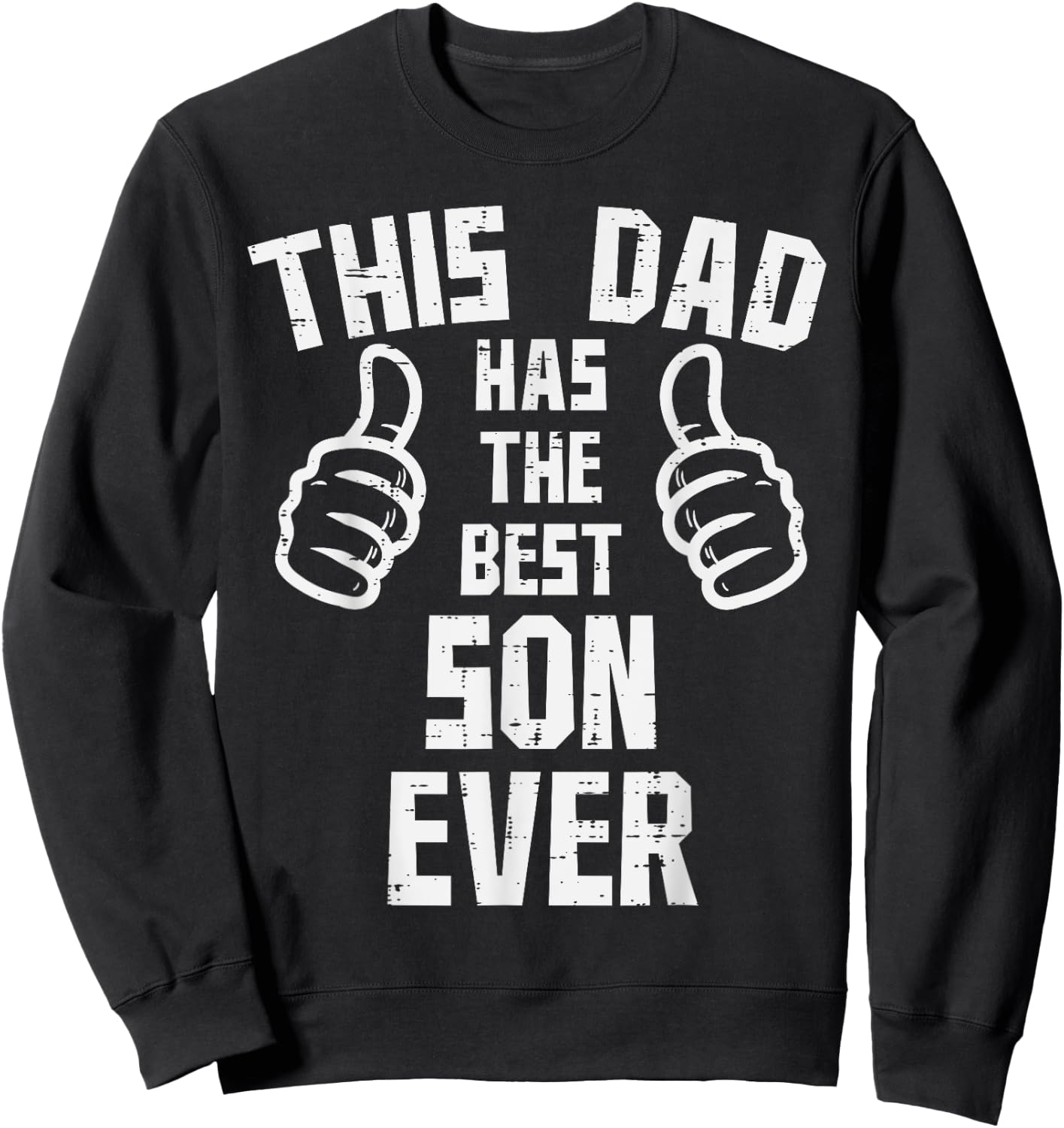 This Dad Has The Best Son Ever Fathers Day Daddy Papa Dada Sweatshirt - Sweatshirt | Black