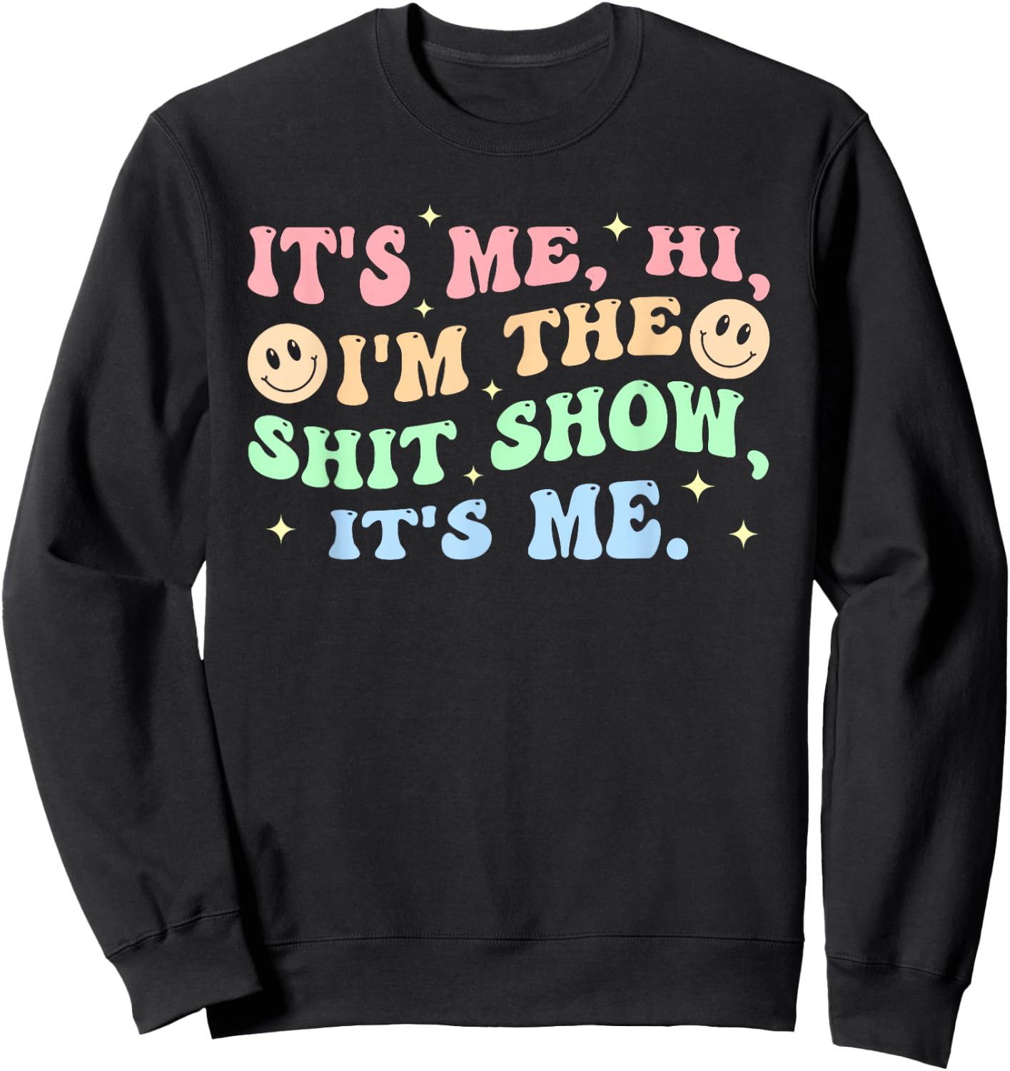It's Me, Hi, I'm The Shit Show, It's Me Apparel Sweatshirt - Sweatshirt | Black