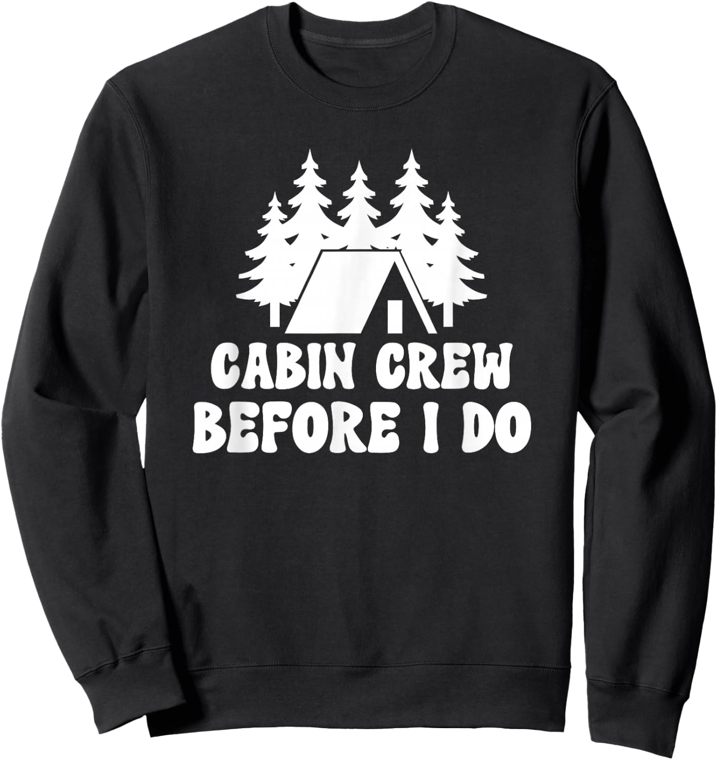 Cabin Crew Before I Do - Bride Bachelorette Camping Hiking Sweatshirt - Sweatshirt | Black