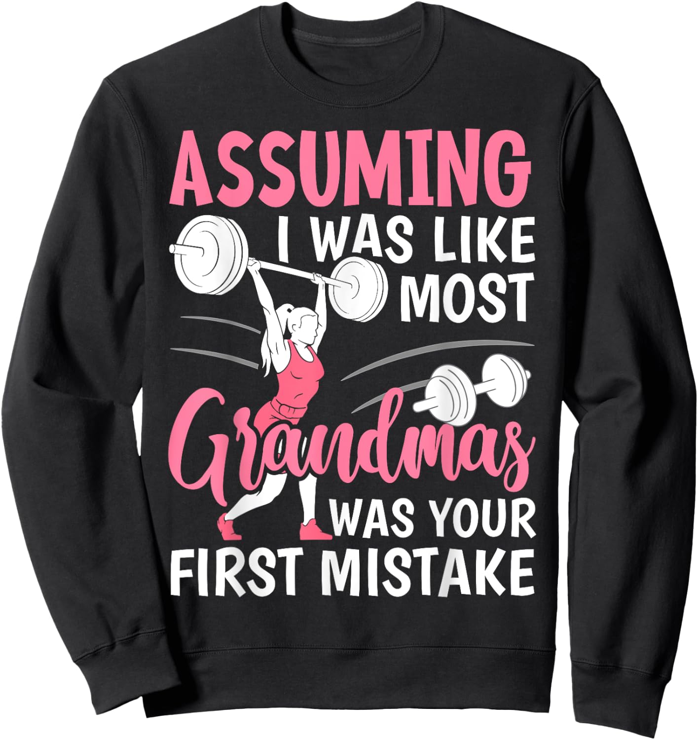 Assuming I Was Like Most Grandmas Fitness Workout Grandma Sweatshirt - Sweatshirt | Black