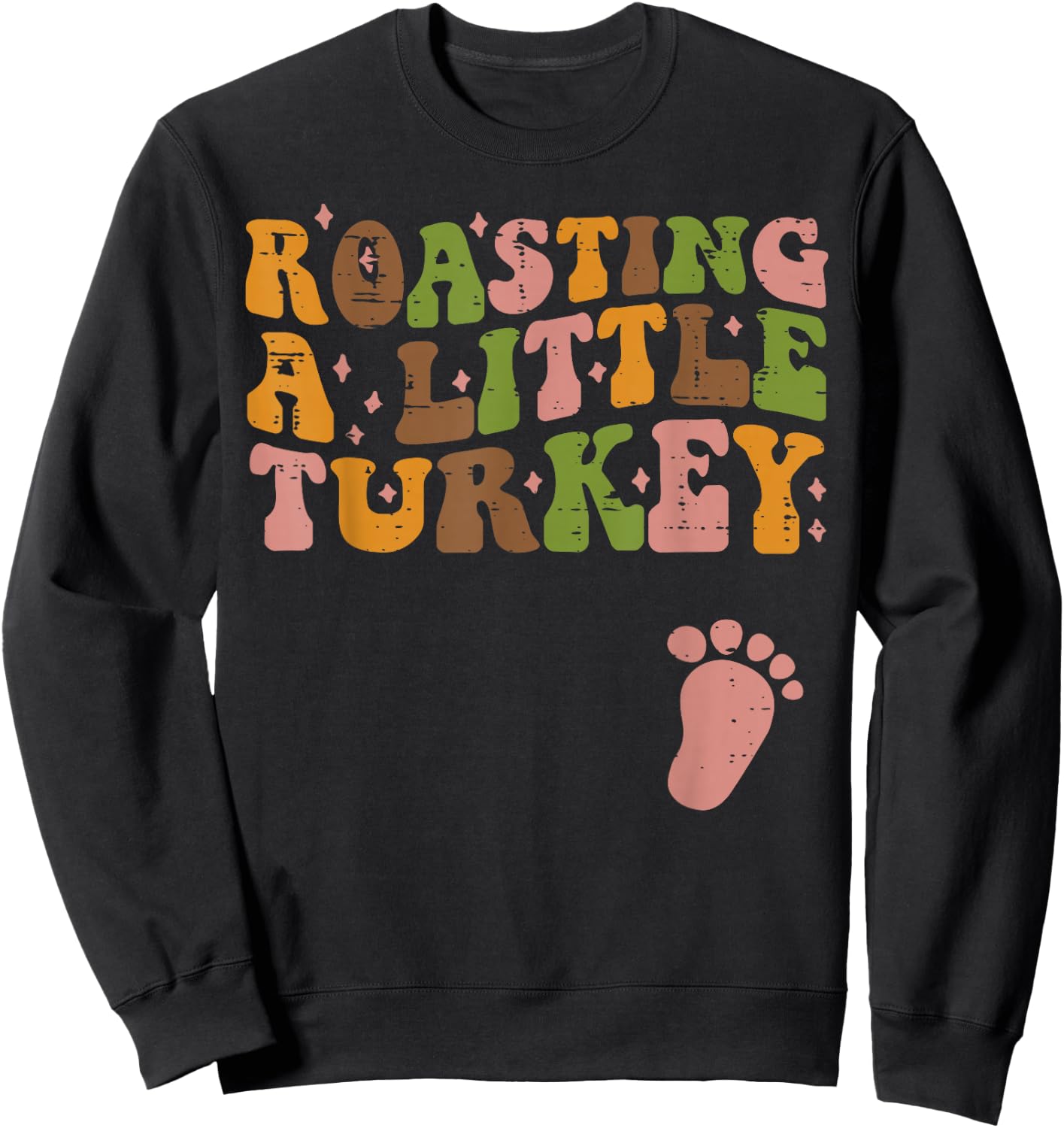 Thanksgiving Roasting A Little Turkey Pregnancy Women Men Sweatshirt - Sweatshirt | Black