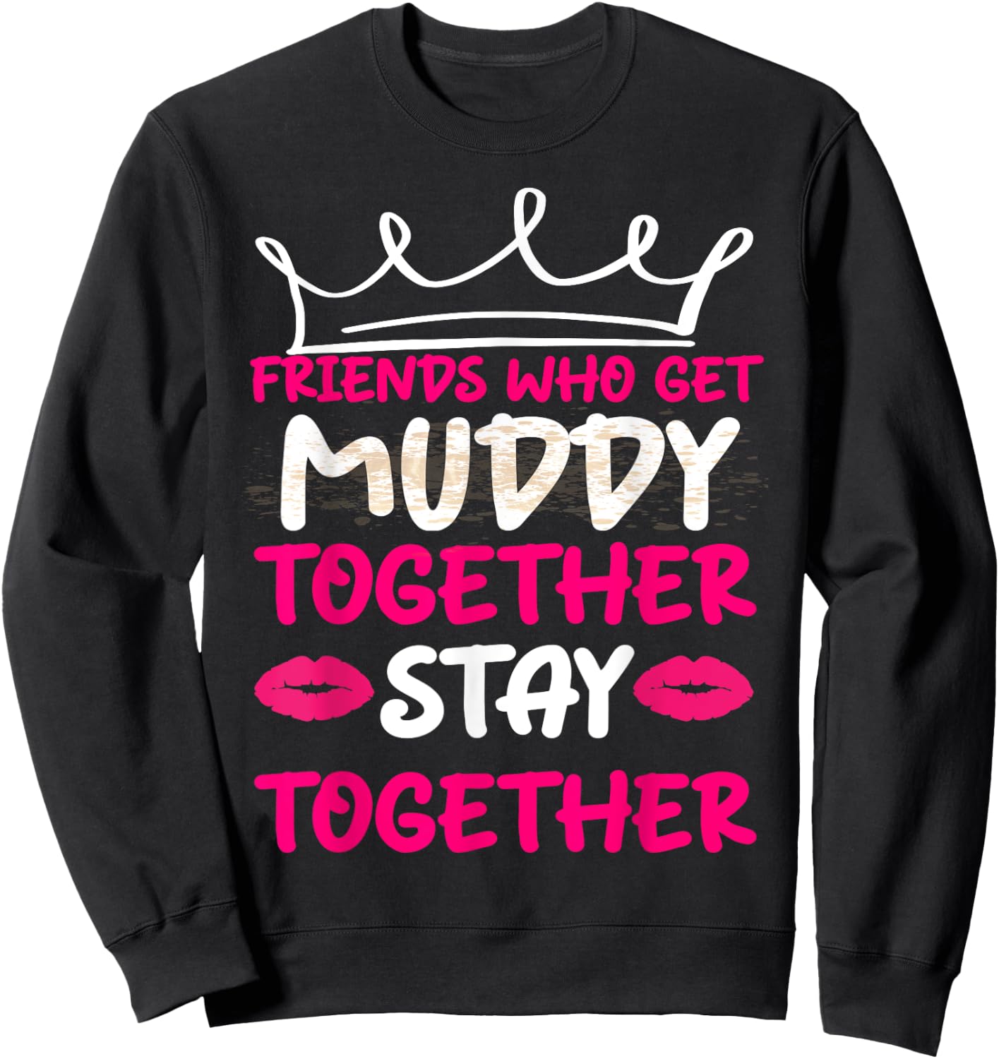 Mud Run Shirts Women Matching Muddy Mud Race Team Princess Sweatshirt - Sweatshirt | Black
