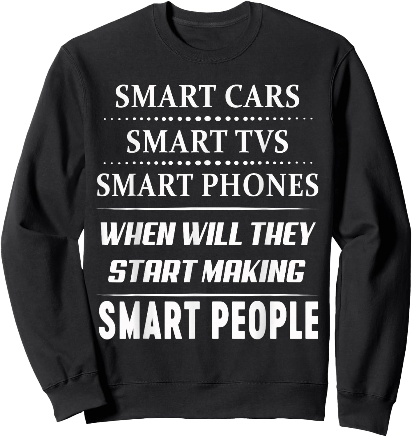 Smart Phone When Will They Start Making Sweatshirt - Sweatshirt | Black
