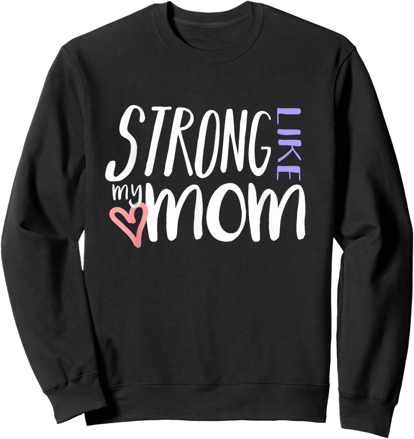 STRONG LIKE MY MOM Love Heart Parent Kid Family T Shirt Sweatshirt - Sweatshirt | Black