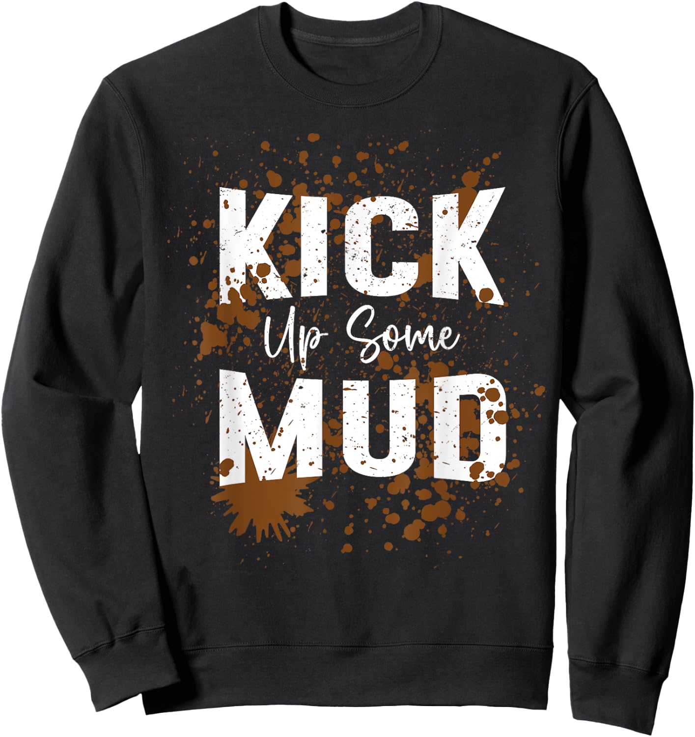 Kick Up Some Mud Run Muddy Running Graphic Girls Women Sweatshirt - Sweatshirt | Black