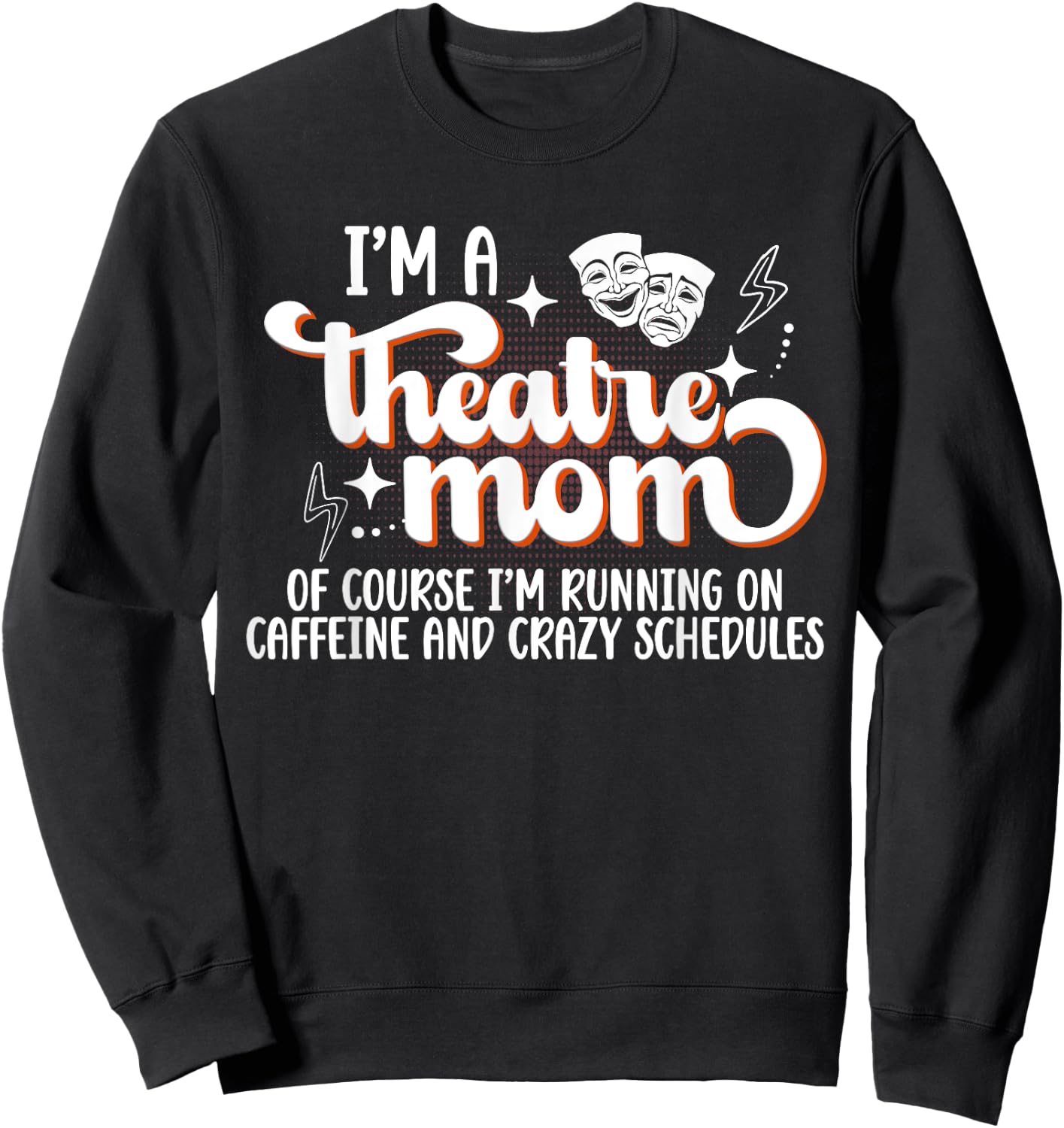 I'm A Theatre Mom Theatre Actress Mom Theater Mama Sweatshirt - Sweatshirt | Black