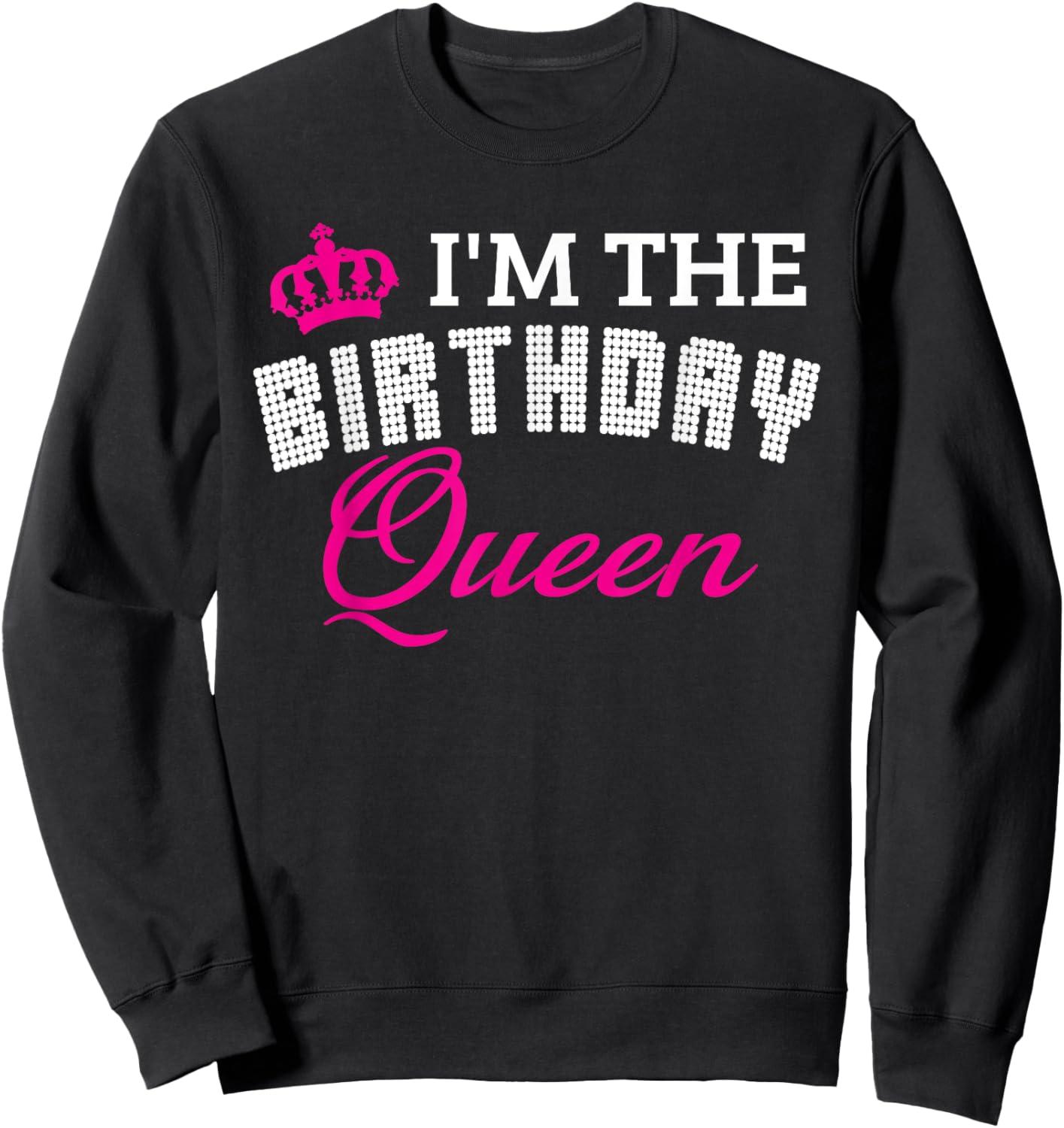 I'm The Birthday Queen! Couples Matching Birthday Sweatshirt - Sweatshirt | Black