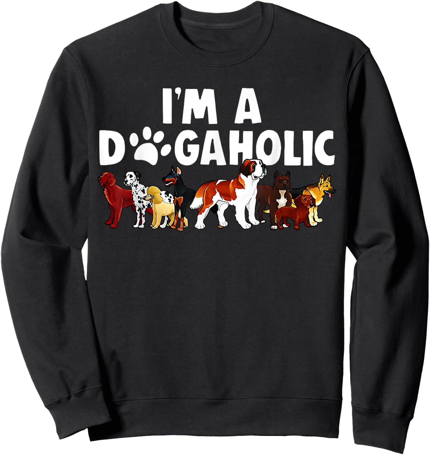 I'm A Dogaholic Dog Owner Pet Animals Dogs Lover Graphic Women Sweatshirt - Sweatshirt | Black