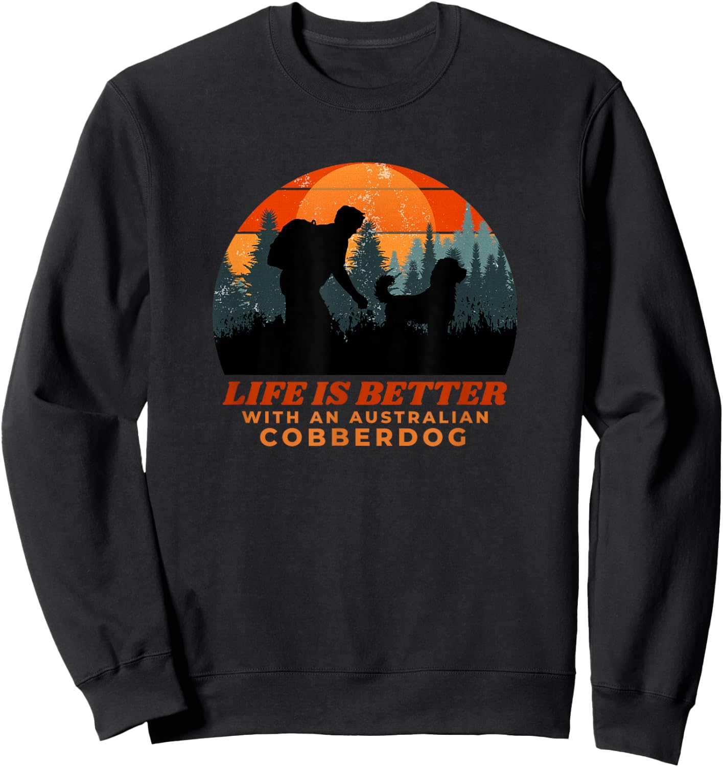 Life is Better With An Australian Cobberdog Hiking Gift Sweatshirt - Sweatshirt | Black