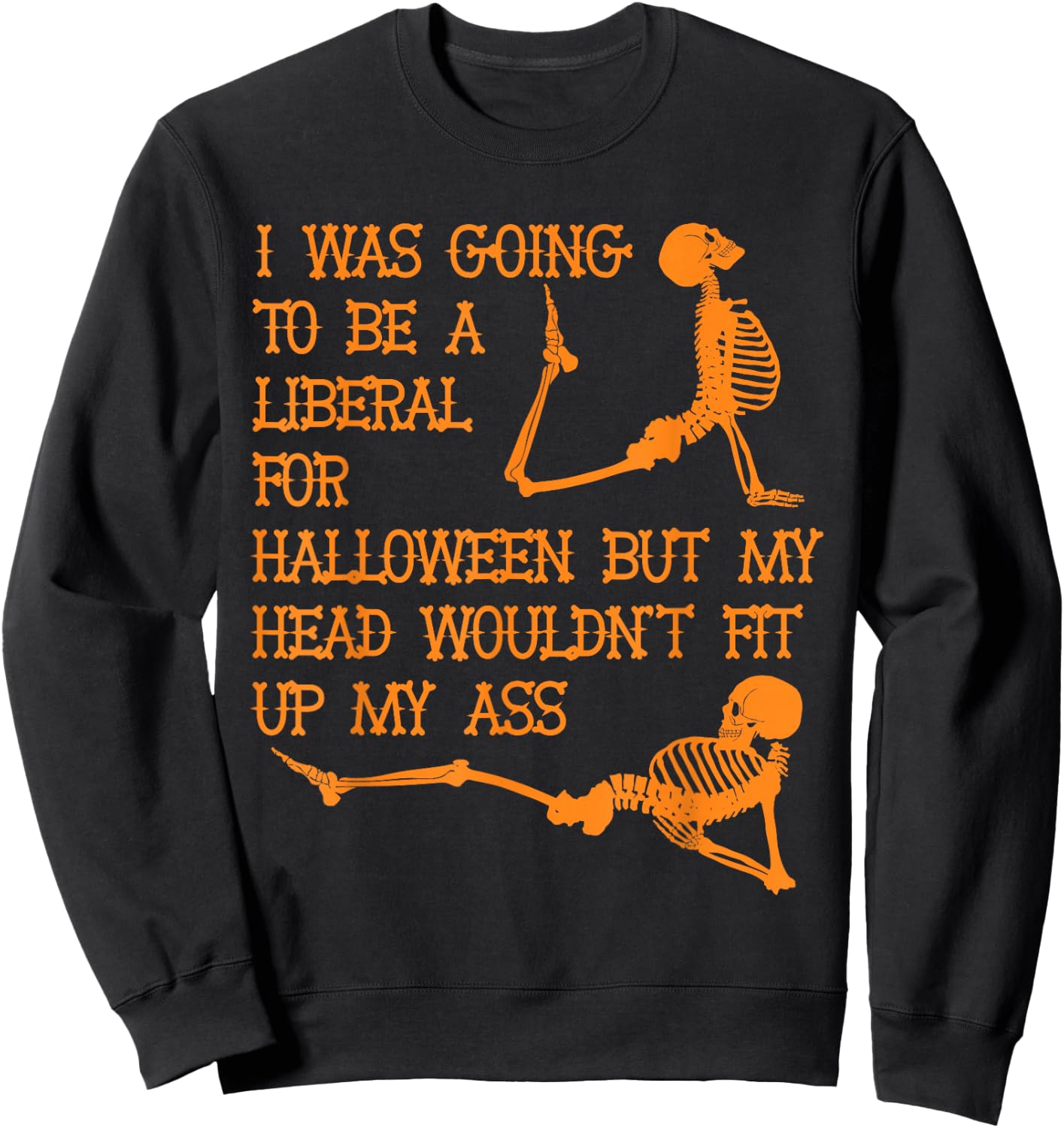 I was going to be a liberal for Halloween Sweatshirt - Sweatshirt | Black